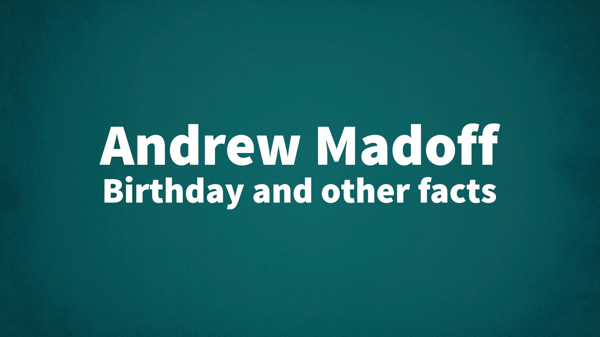 title image for Andrew Madoff birthday