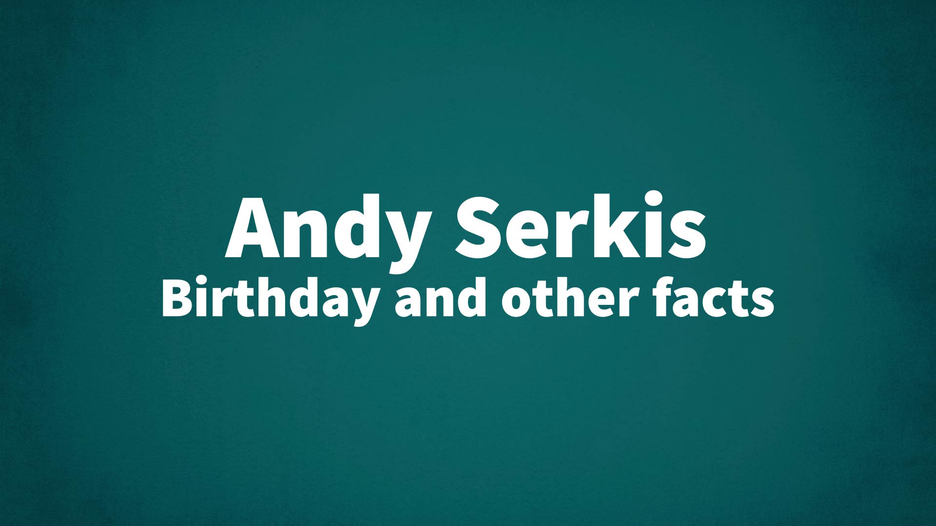 title image for Andy Serkis birthday