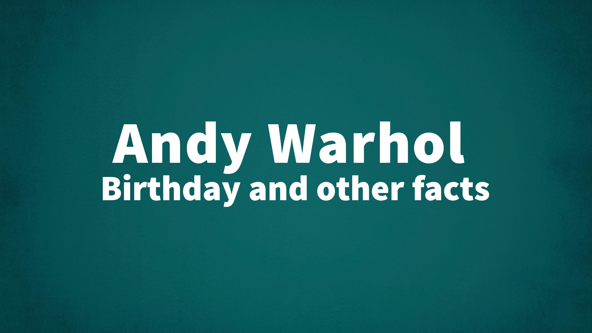 title image for Andy Warhol birthday