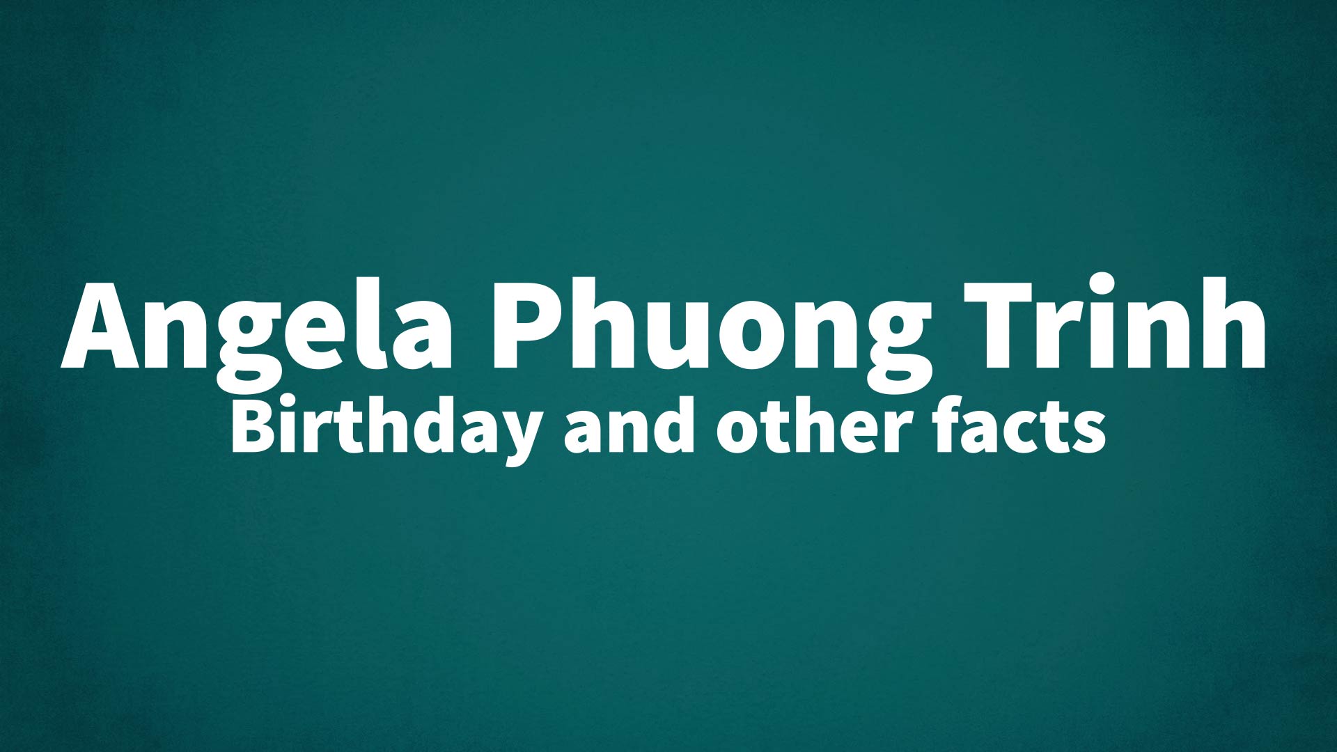 title image for Angela Phuong Trinh birthday