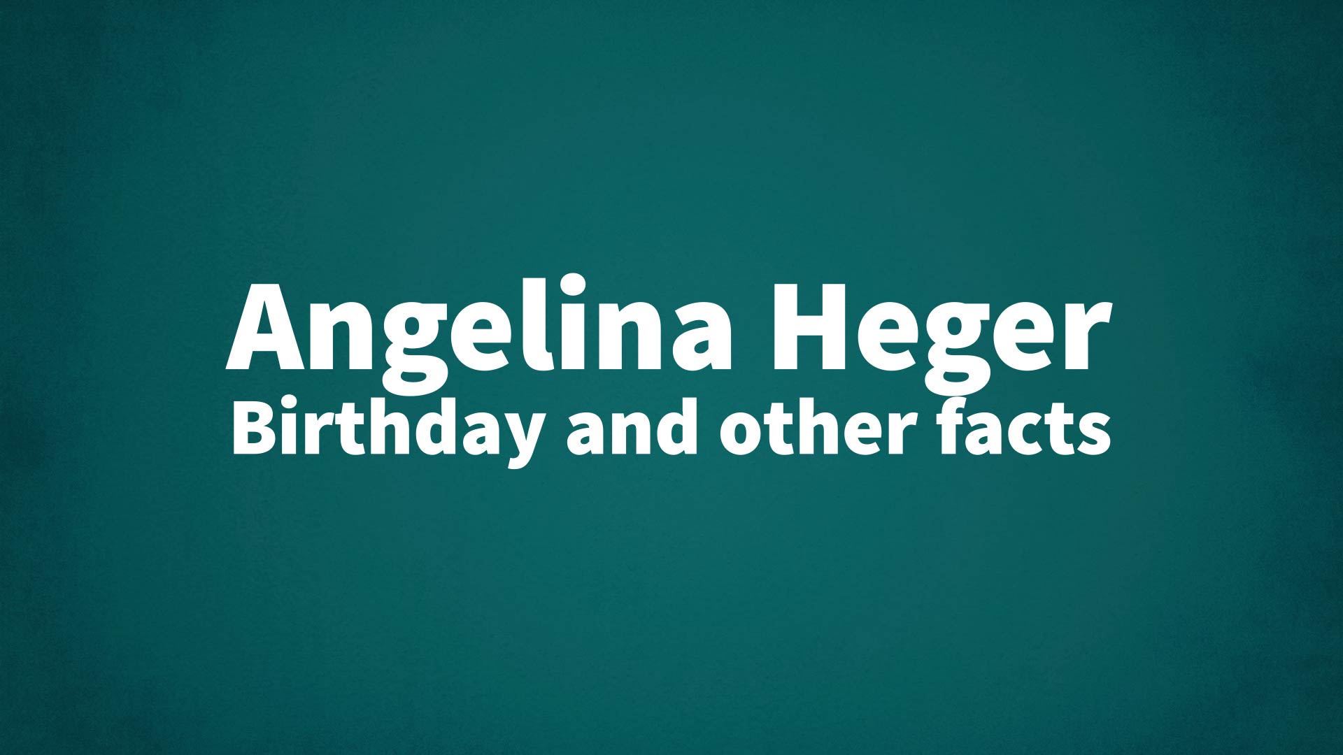 title image for Angelina Heger birthday