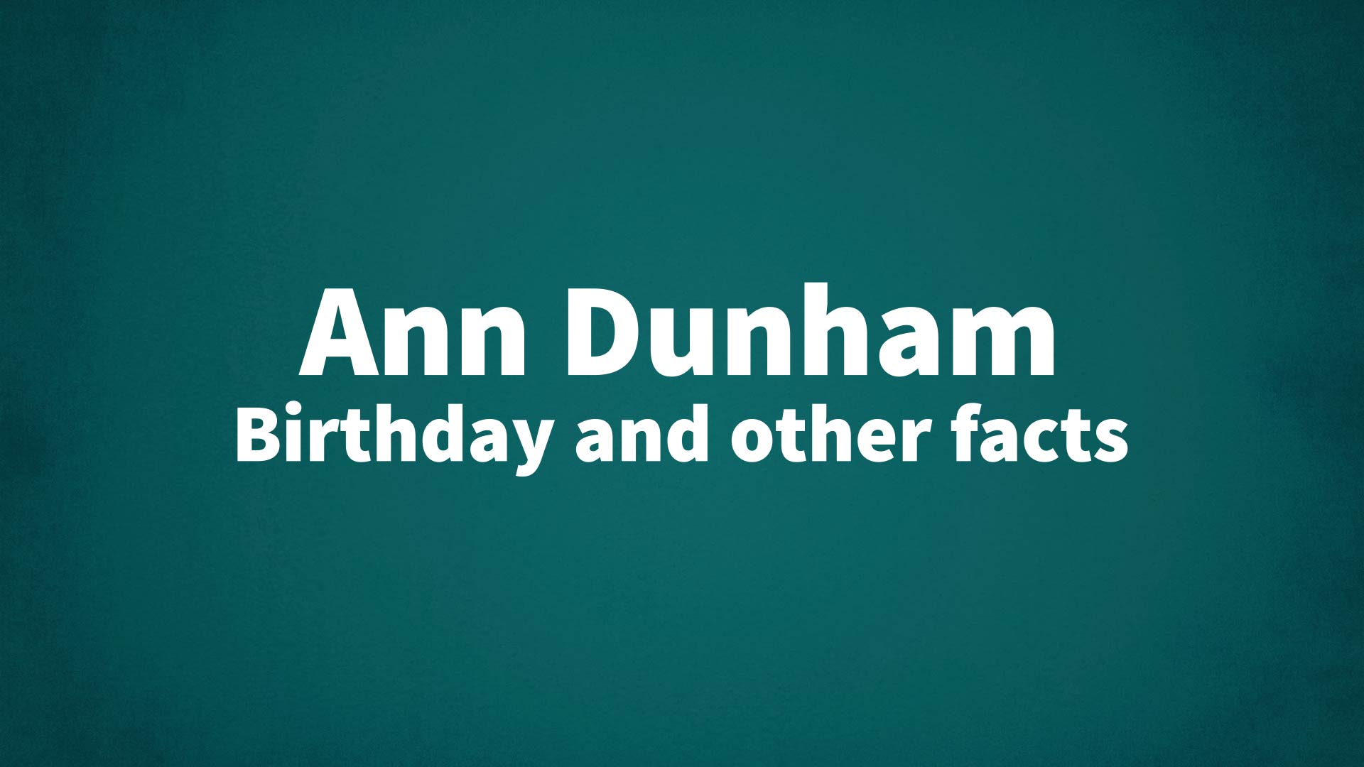 title image for Ann Dunham birthday