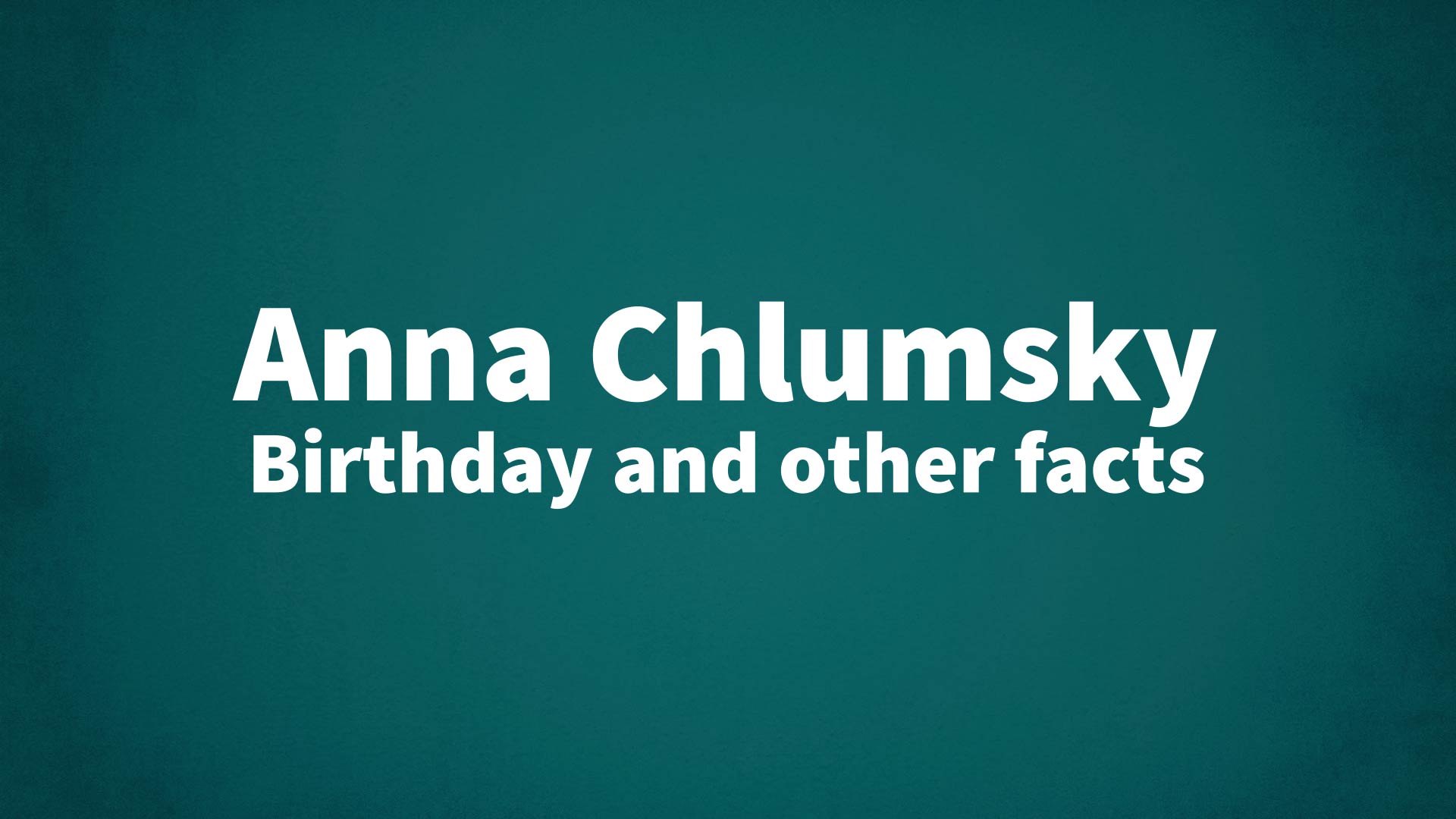 title image for Anna Chlumsky birthday