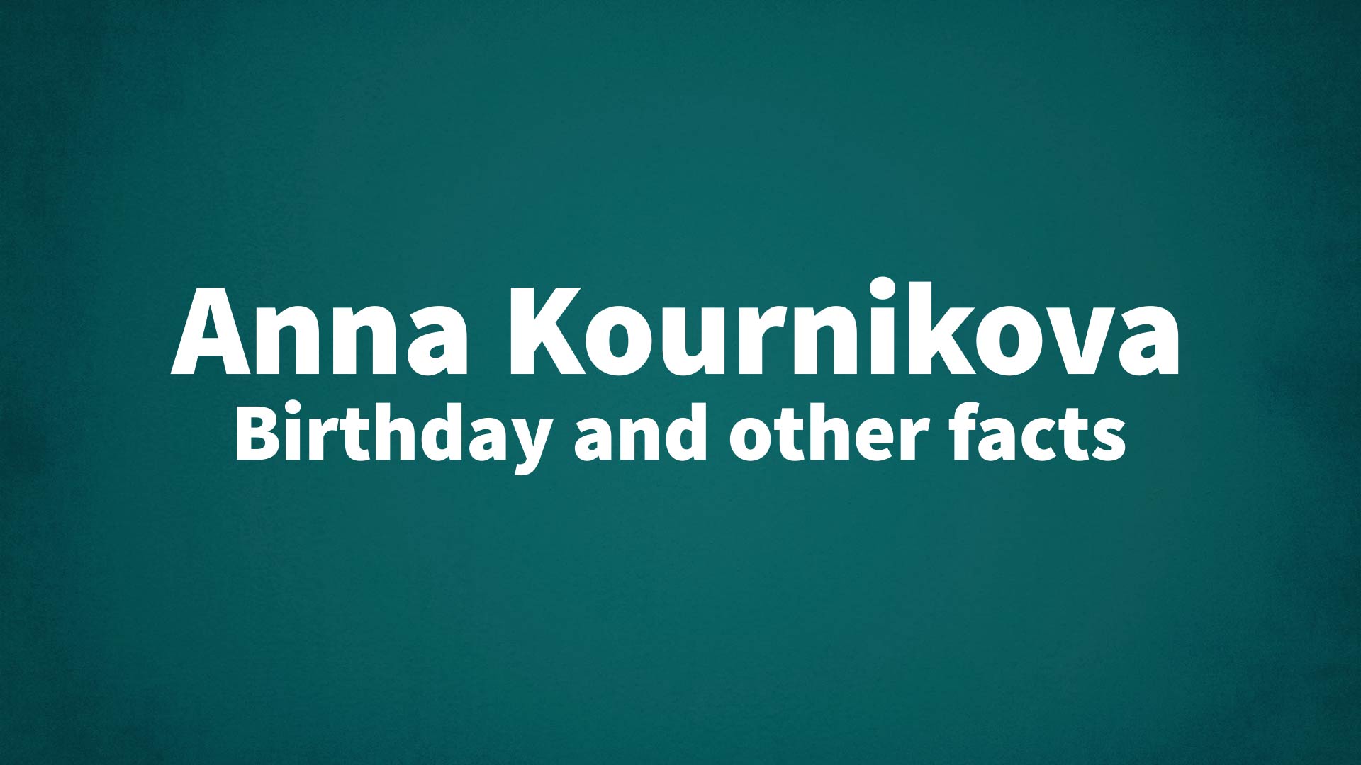 title image for Anna Kournikova birthday