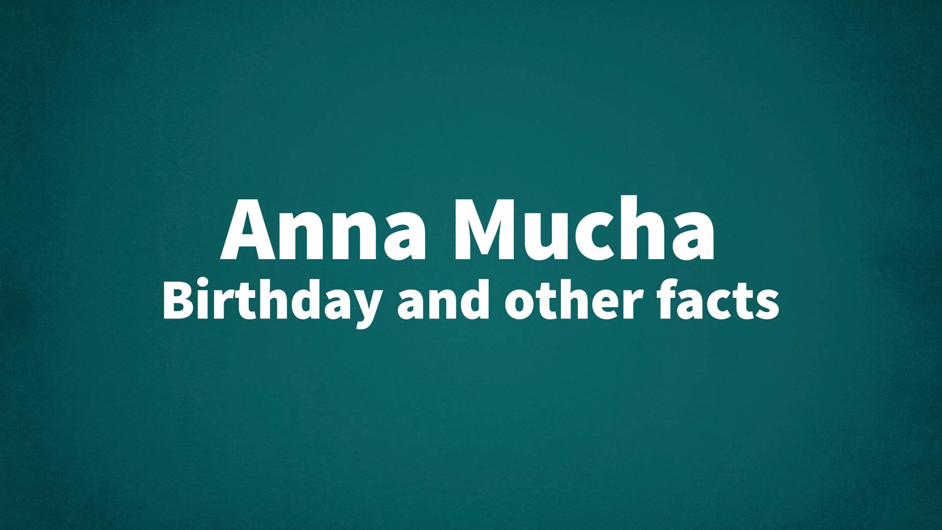 title image for Anna Mucha birthday