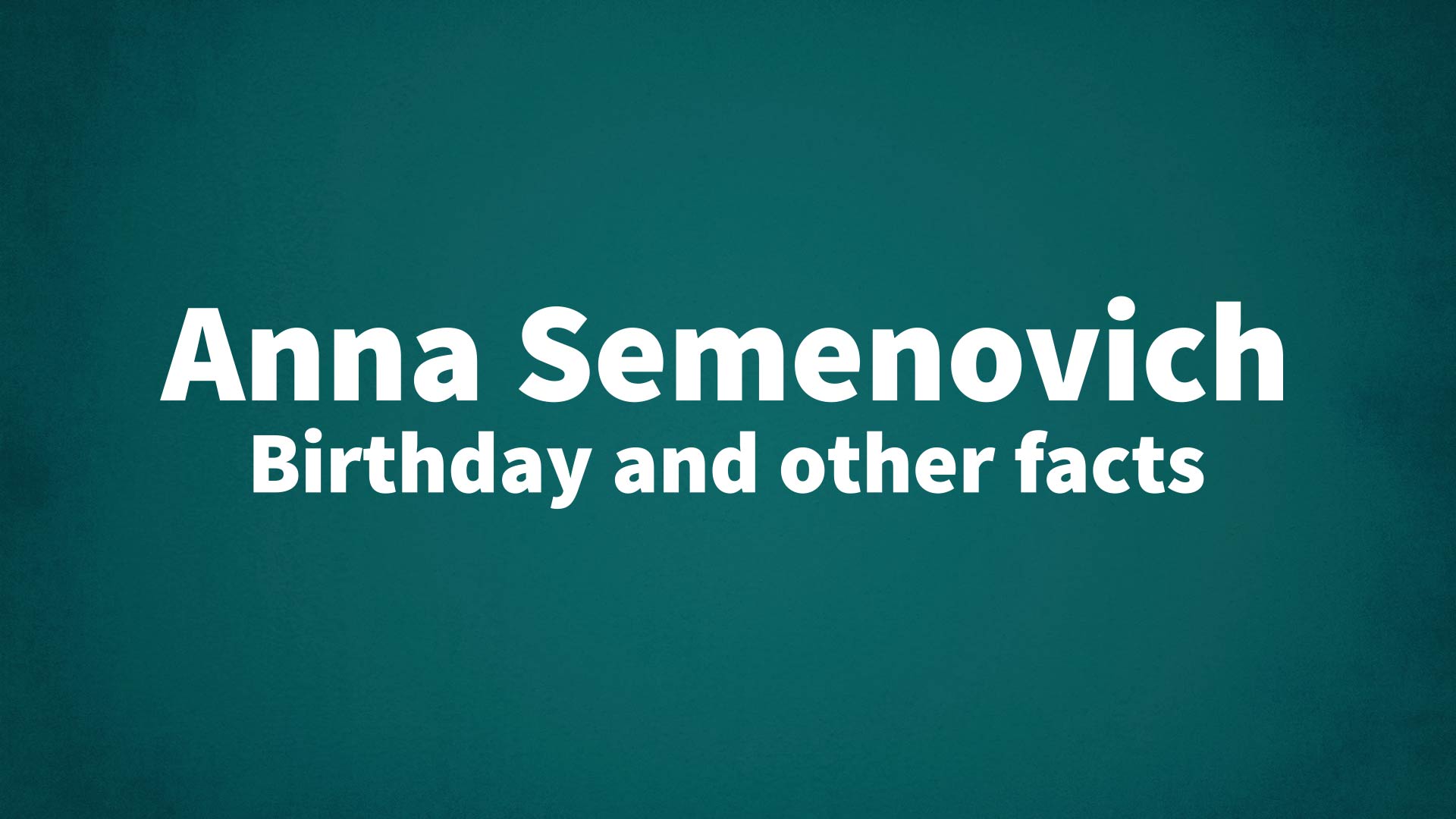 title image for Anna Semenovich birthday