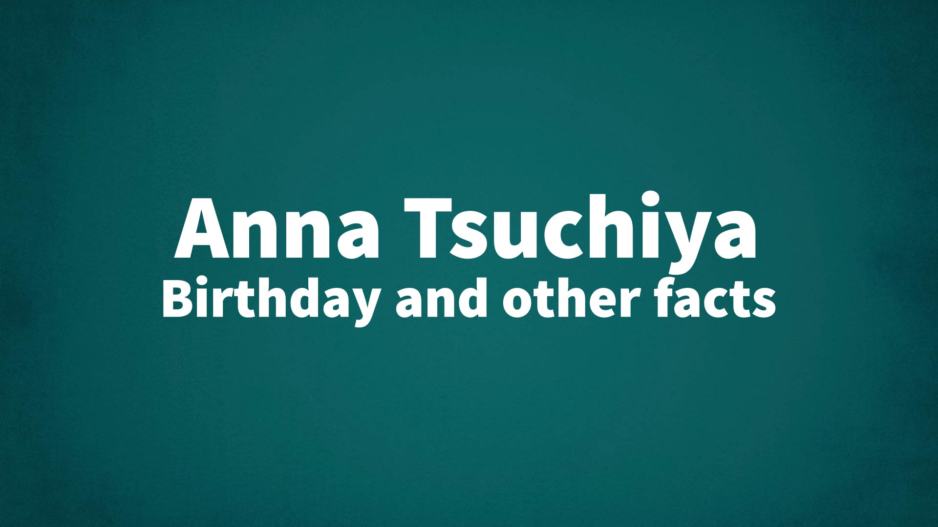 title image for Anna Tsuchiya birthday