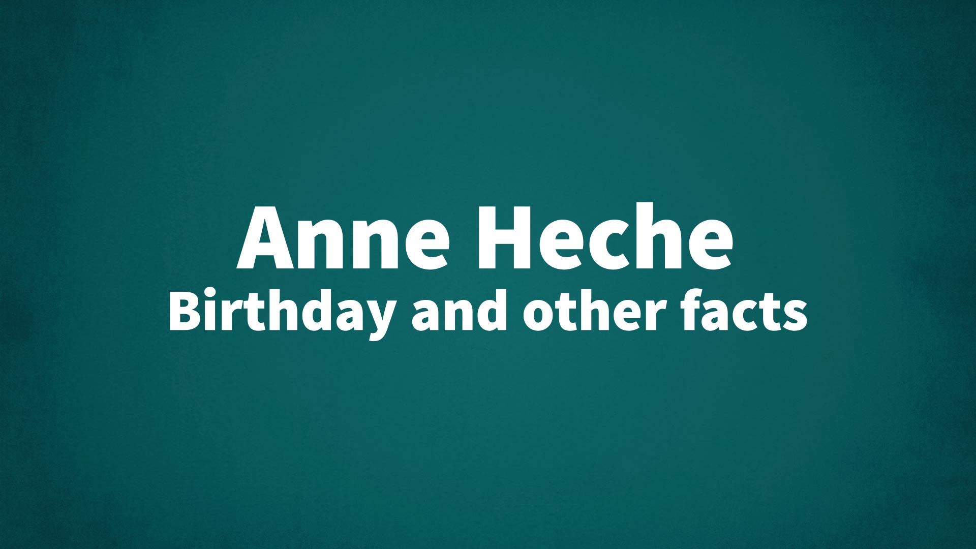 title image for Anne Heche birthday