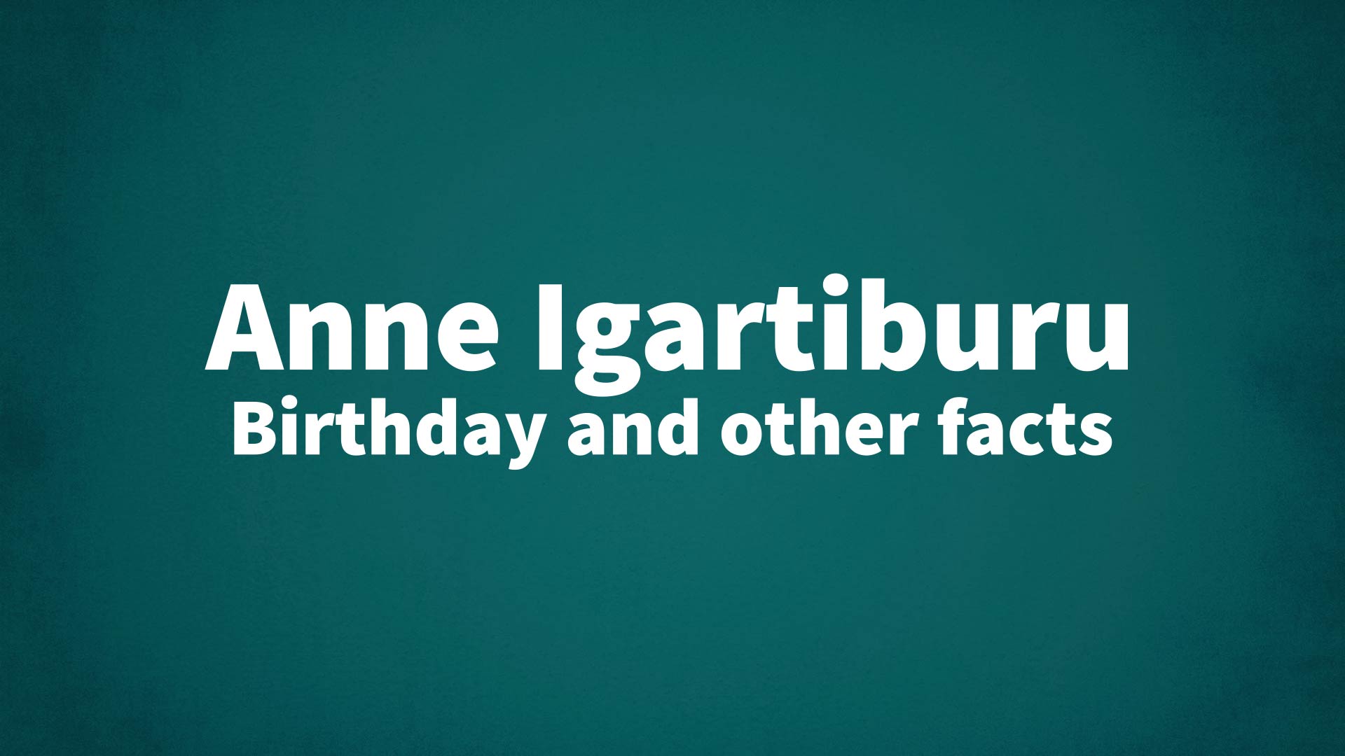 title image for Anne Igartiburu birthday