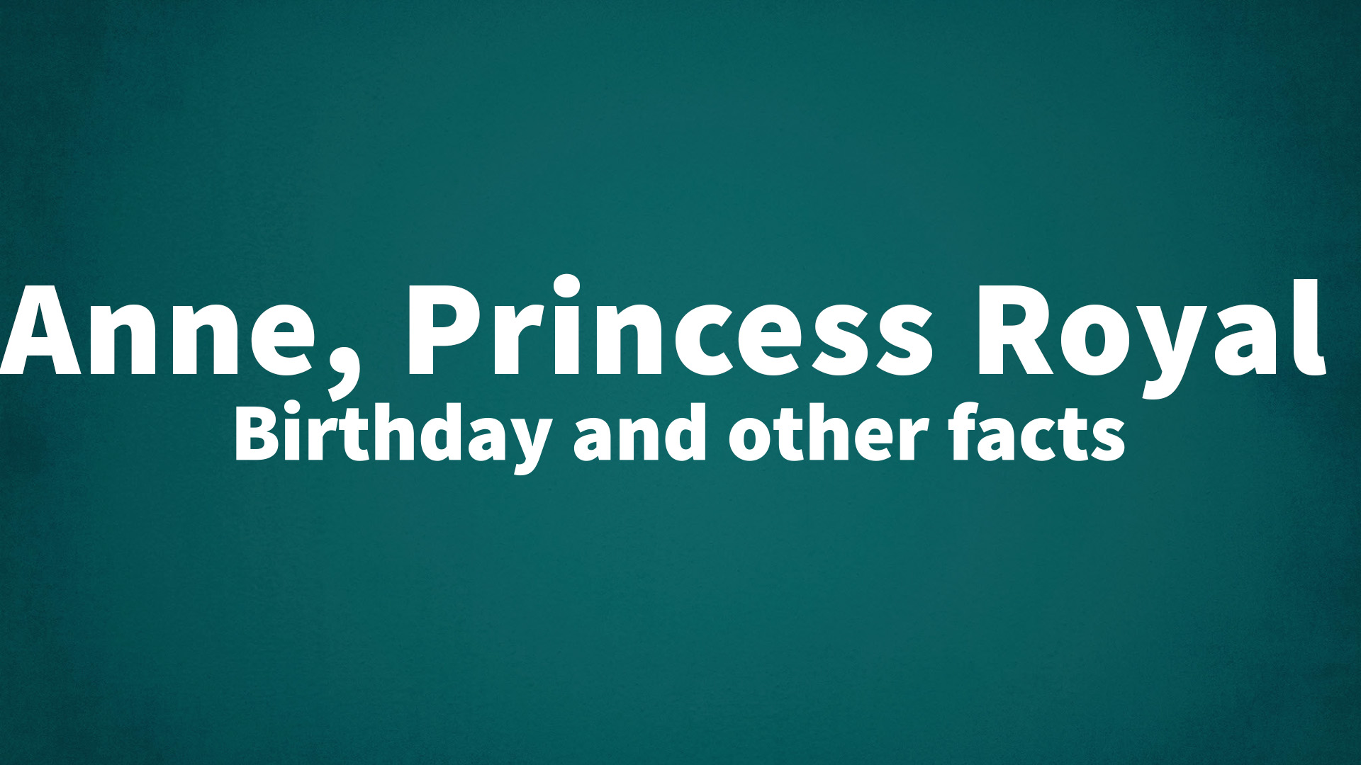 title image for Anne, Princess Royal birthday