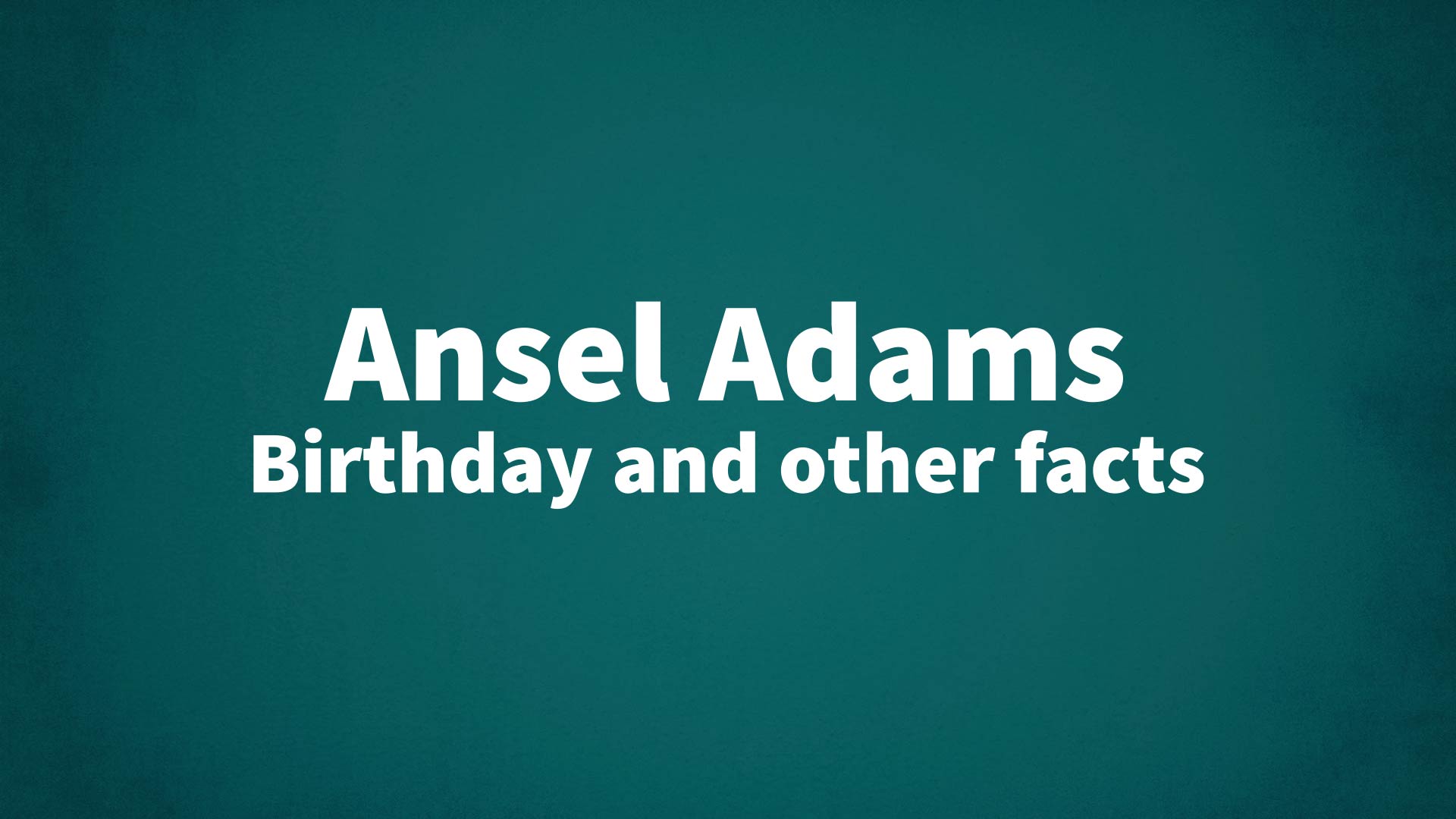 title image for Ansel Adams birthday