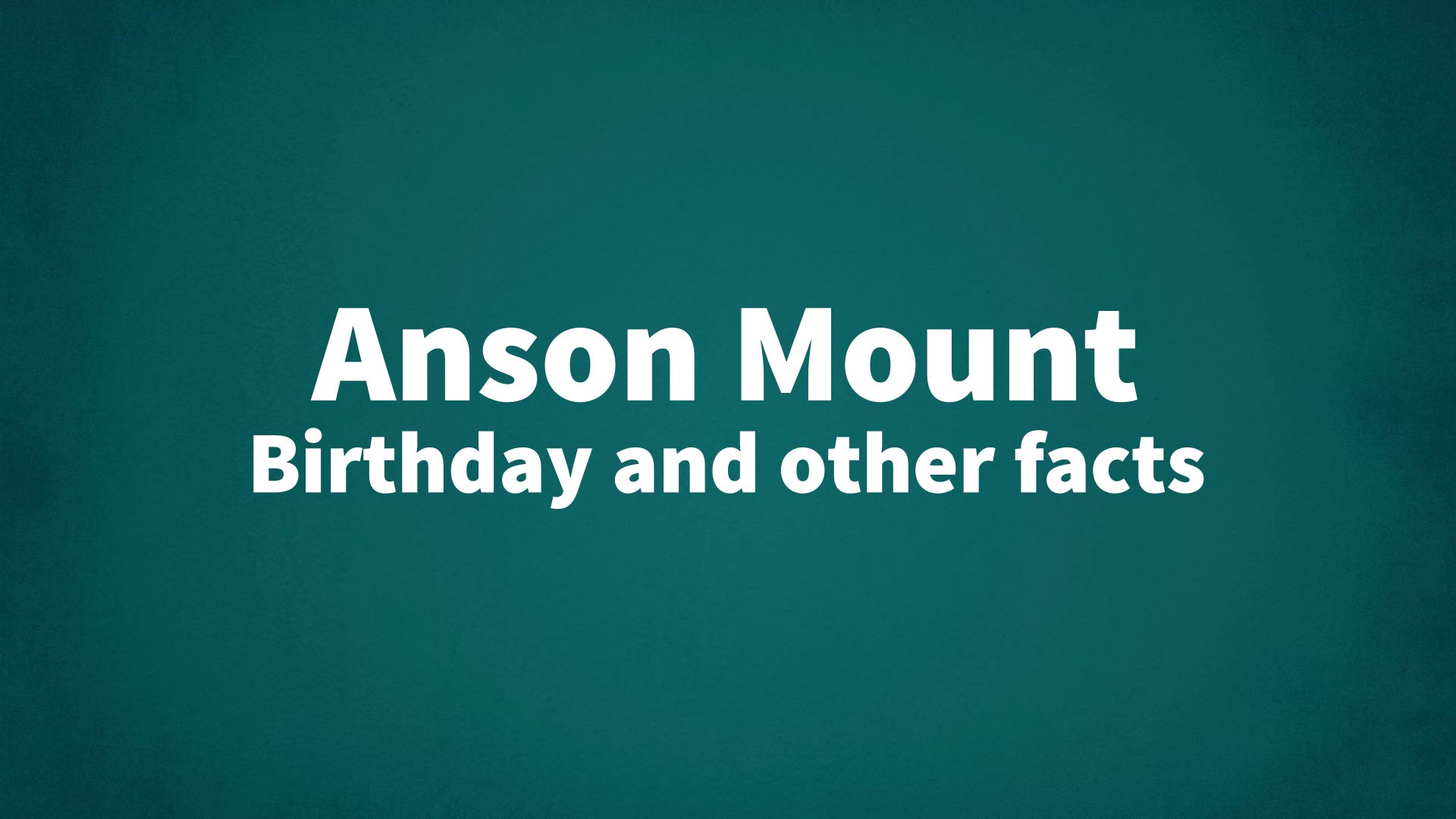 title image for Anson Mount birthday