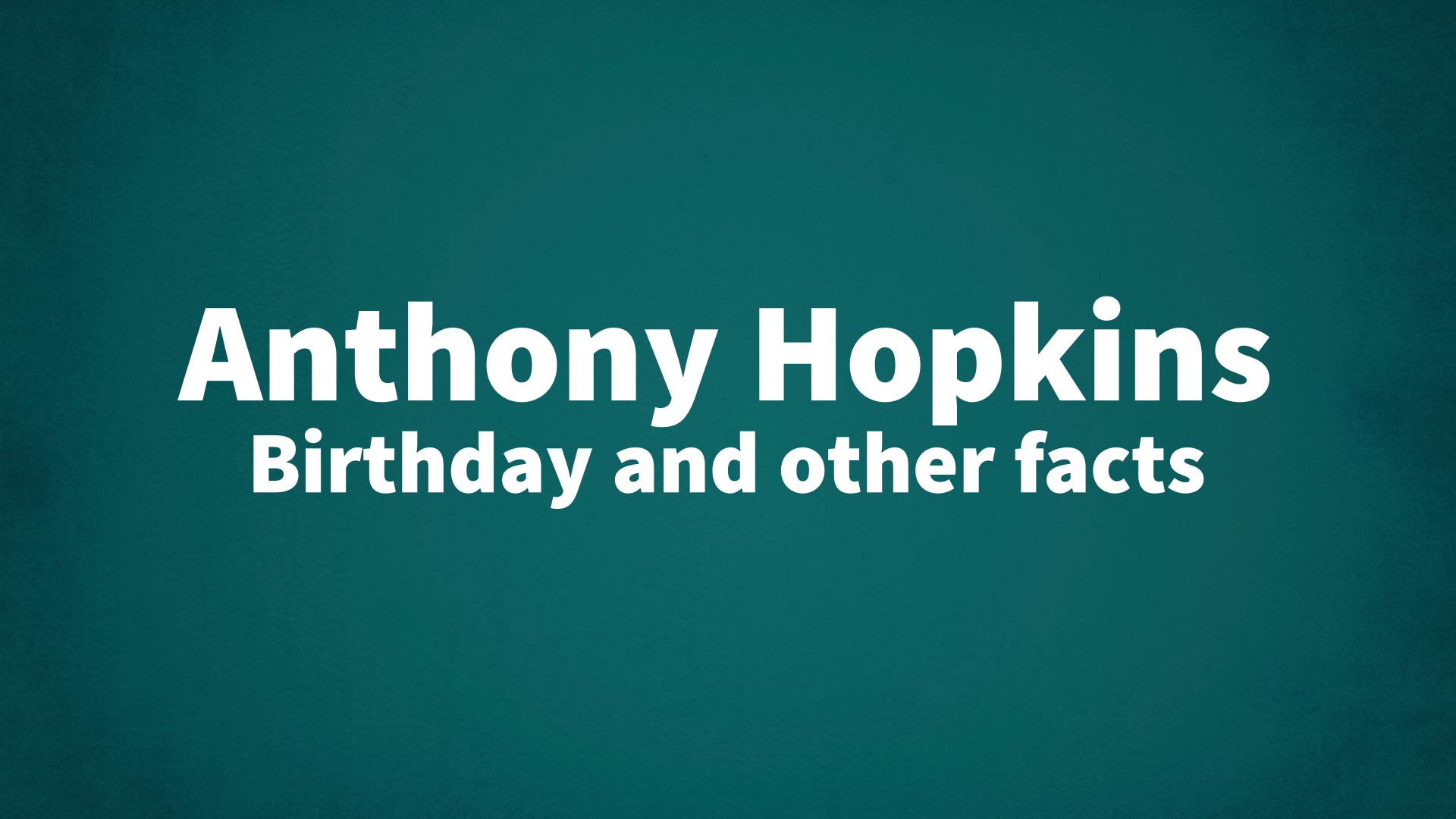 title image for Anthony Hopkins birthday