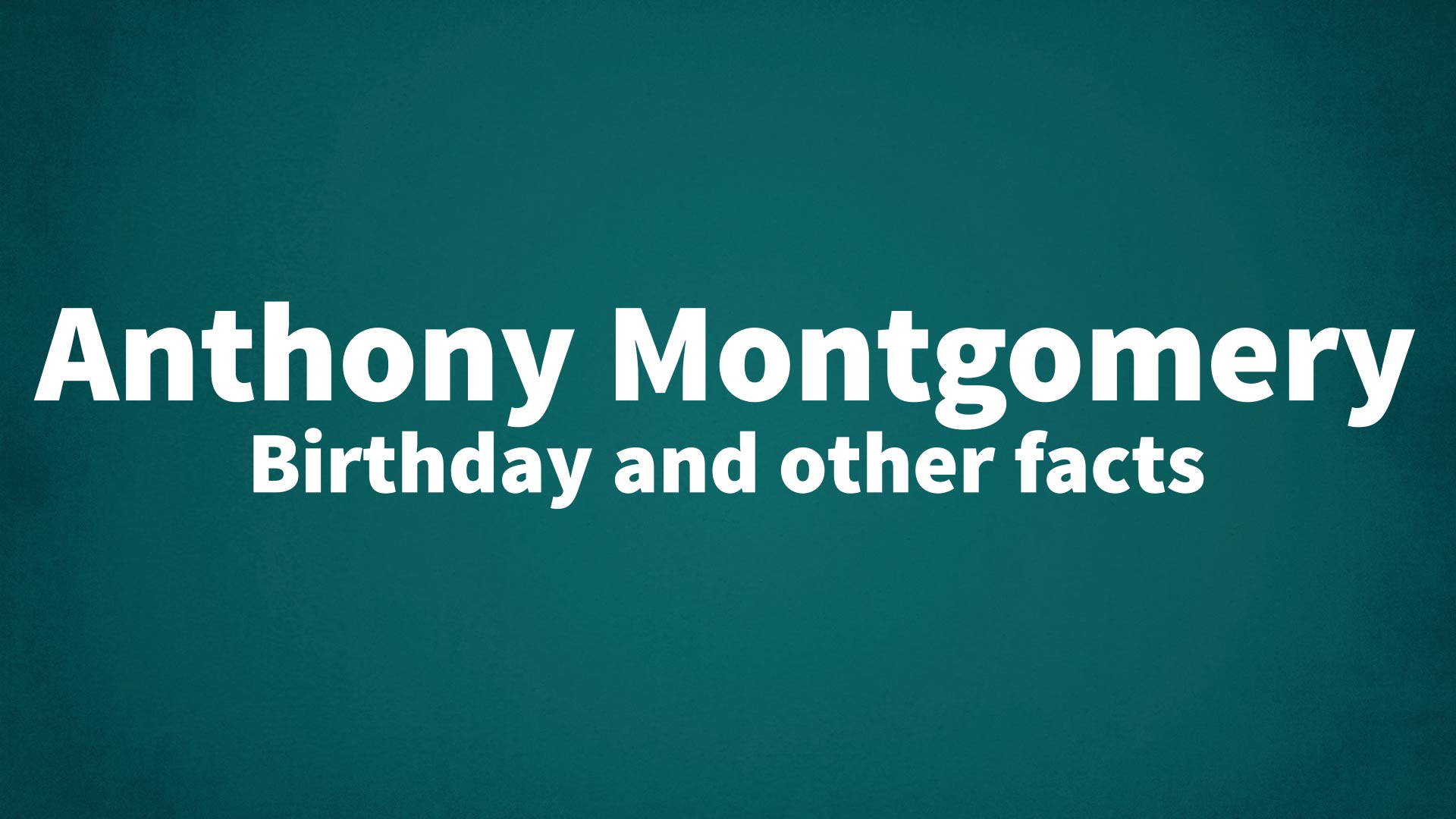 title image for Anthony Montgomery birthday