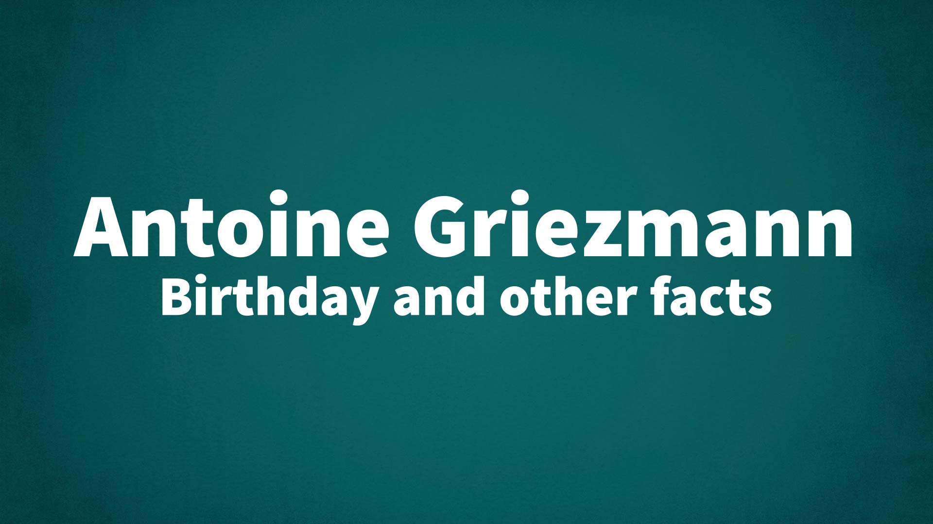 title image for Antoine Griezmann birthday