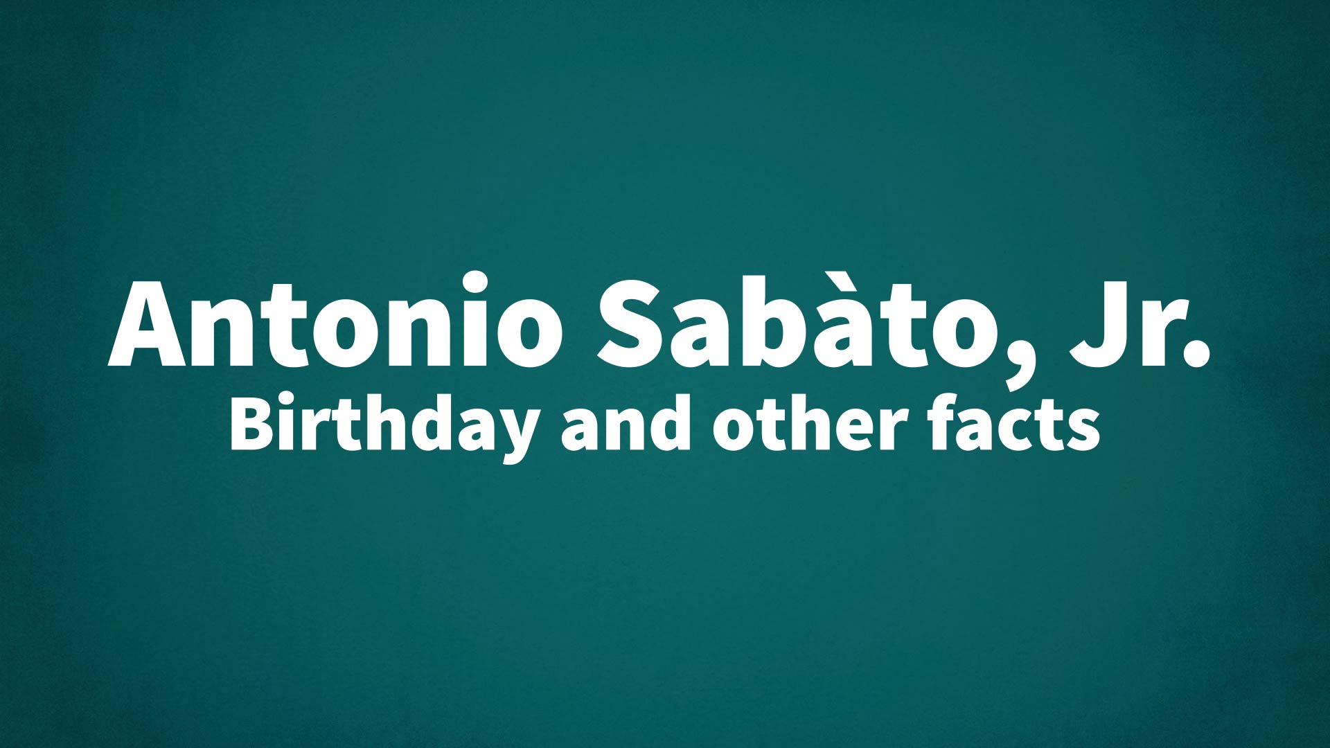title image for Antonio Sabàto, Jr. birthday