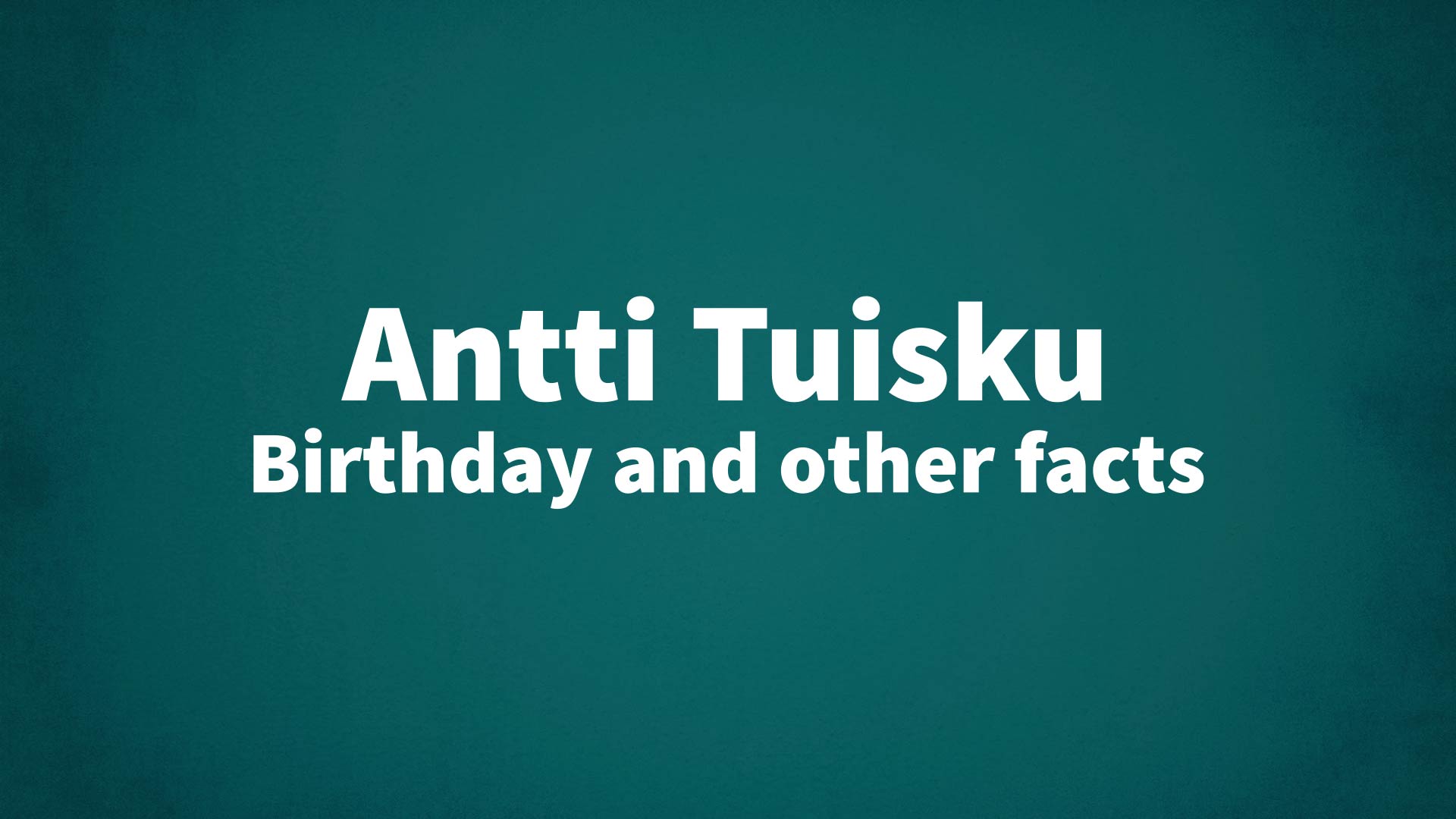 title image for Antti Tuisku birthday