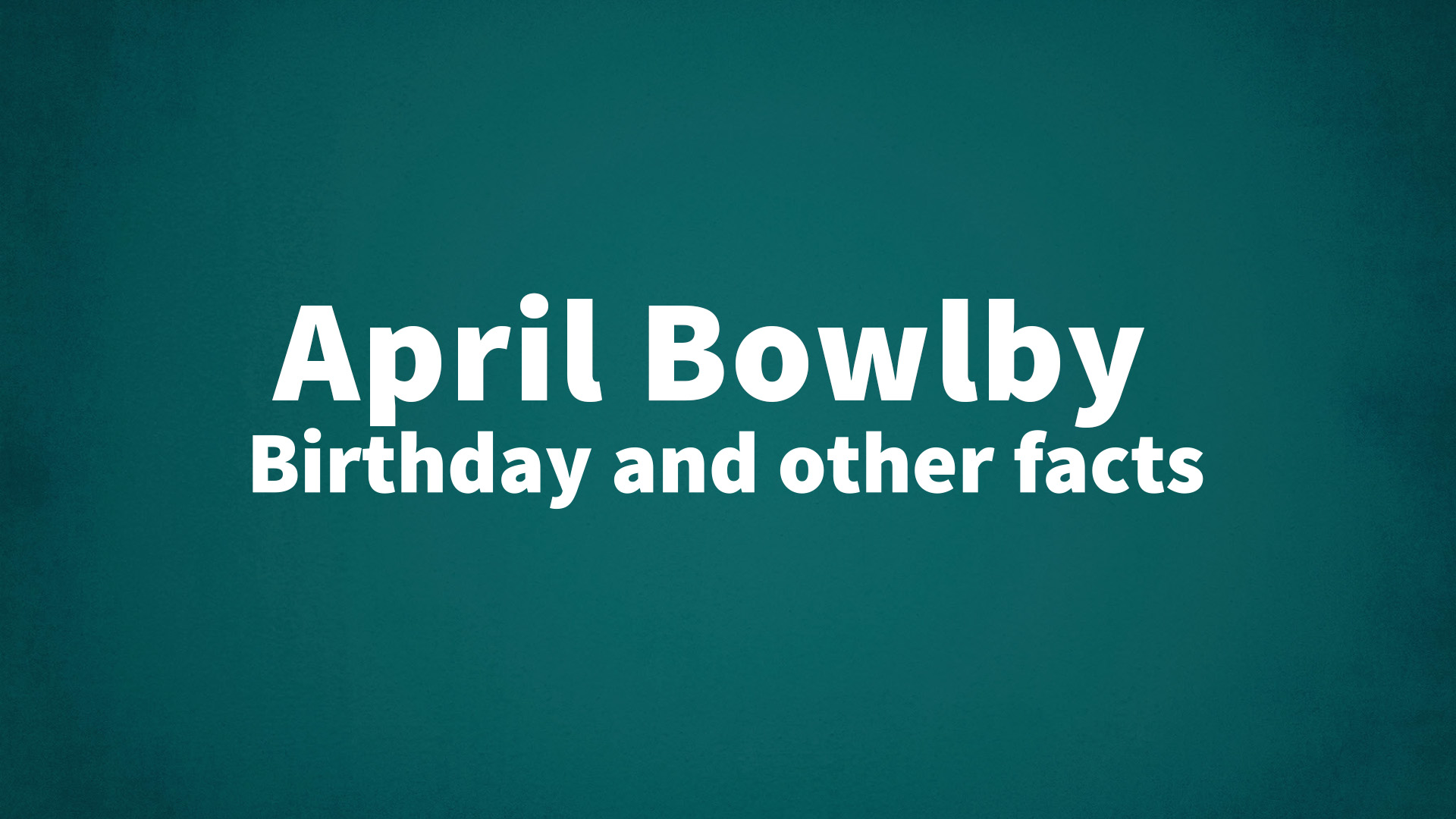 title image for April Bowlby birthday