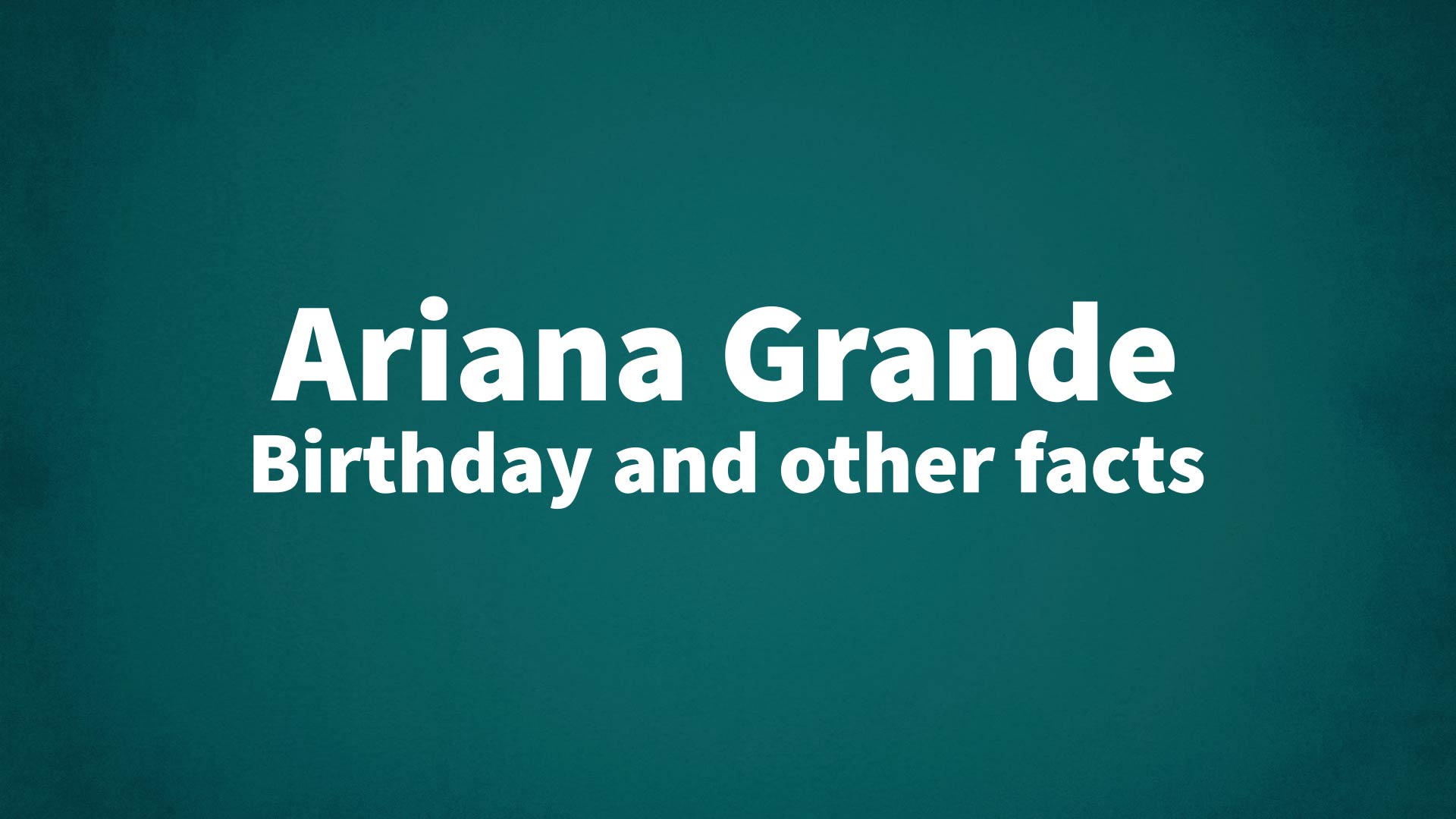 title image for Ariana Grande birthday