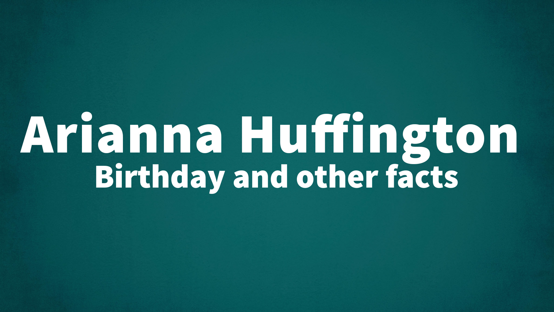 title image for Arianna Huffington birthday