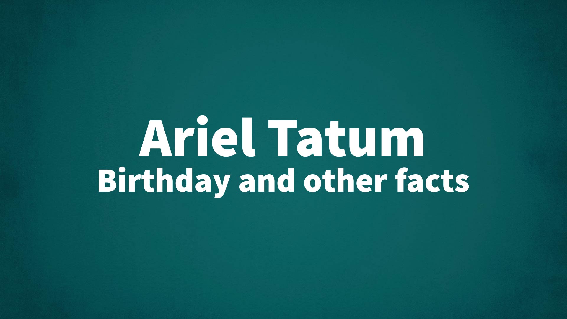 title image for Ariel Tatum birthday