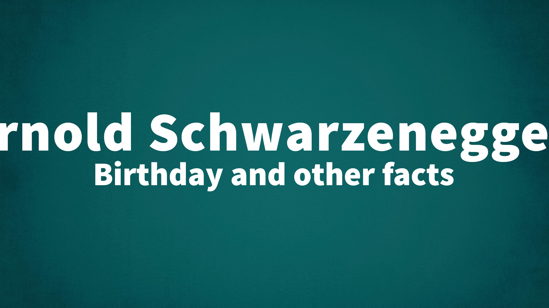 title image for Arnold Schwarzenegger birthday