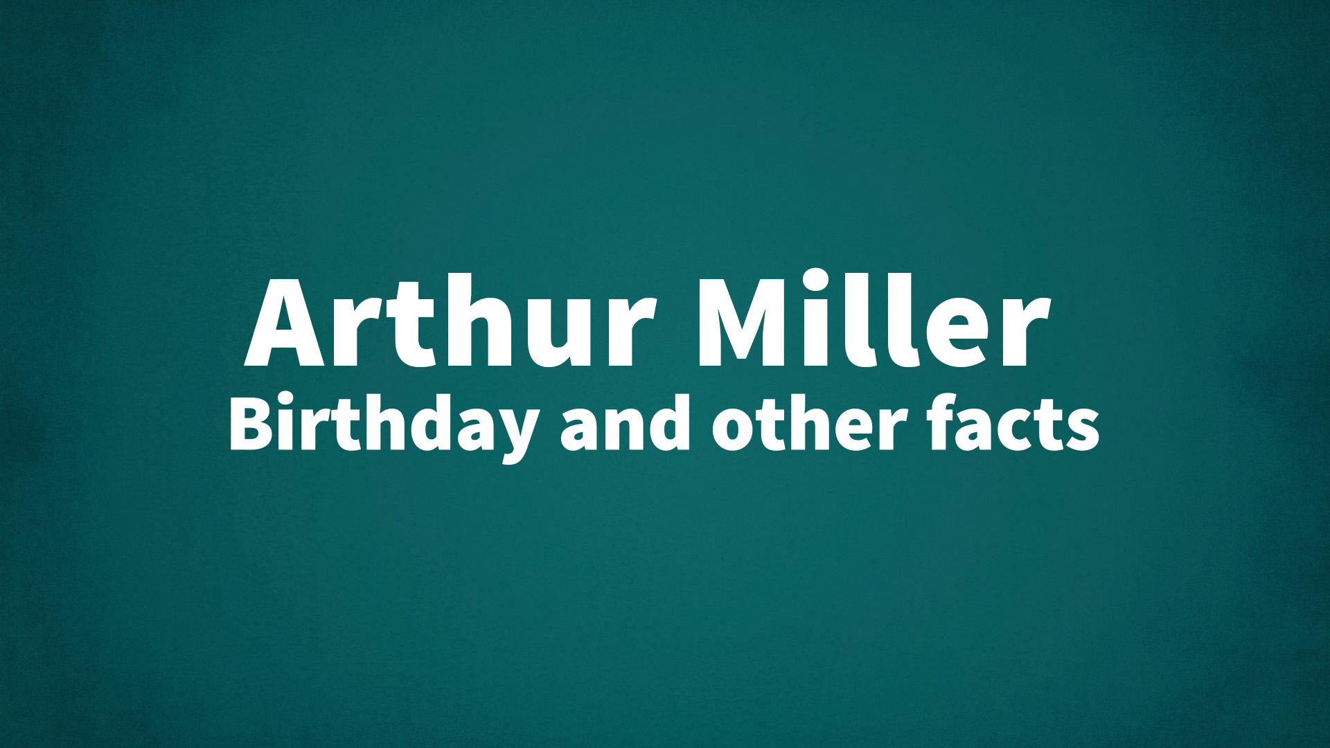 title image for Arthur Miller birthday