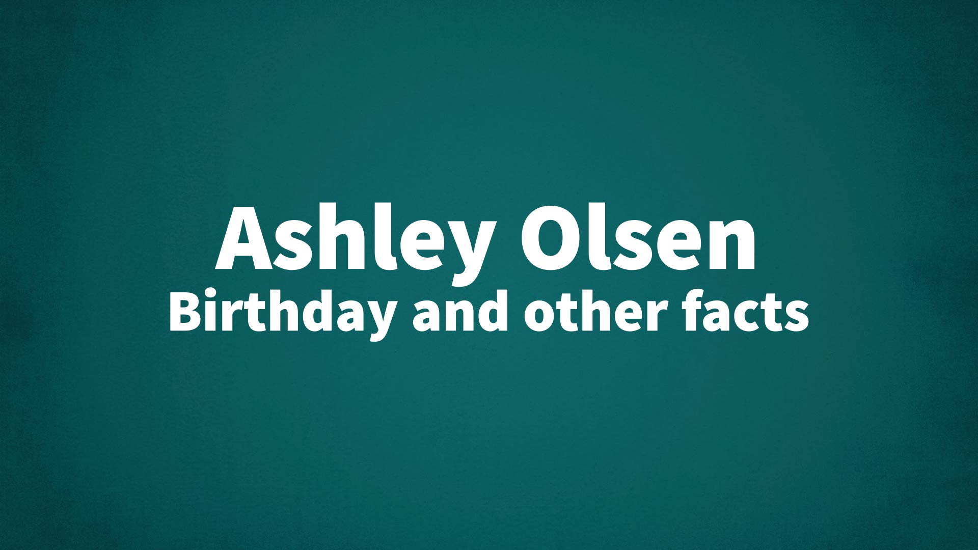 title image for Ashley Olsen birthday