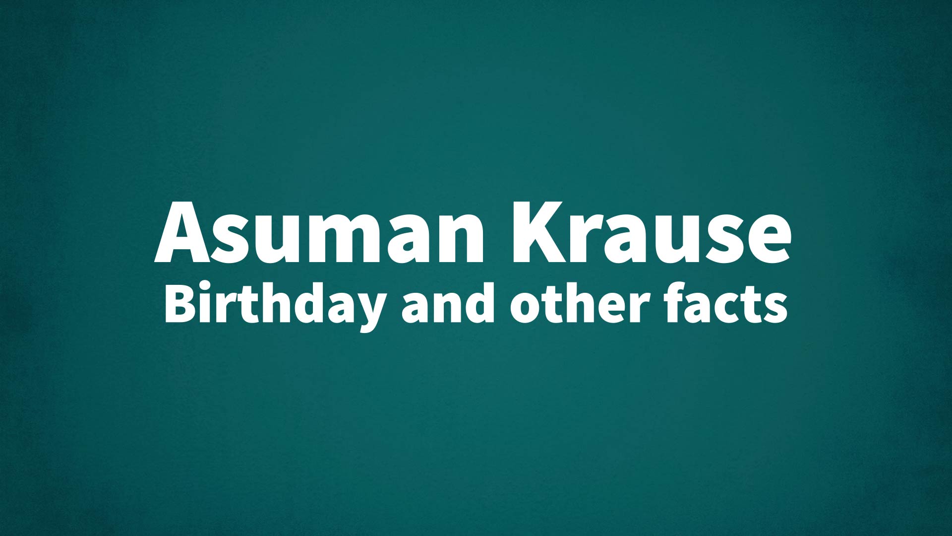 title image for Asuman Krause birthday
