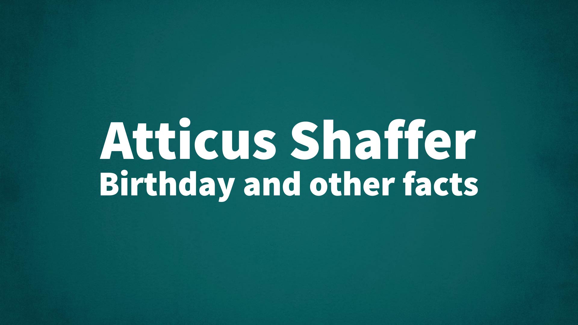 title image for Atticus Shaffer birthday