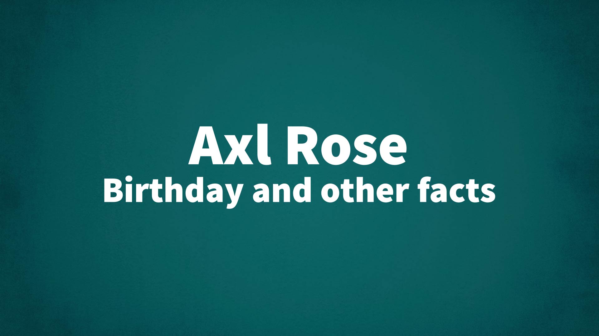 title image for Axl Rose birthday