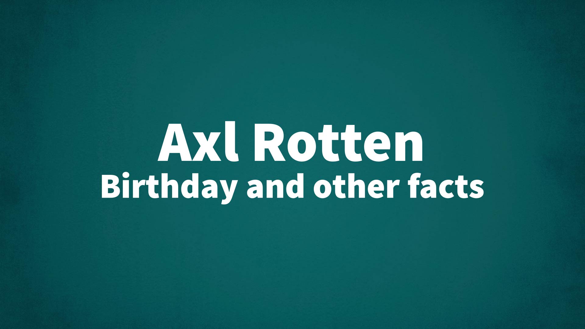 title image for Axl Rotten birthday