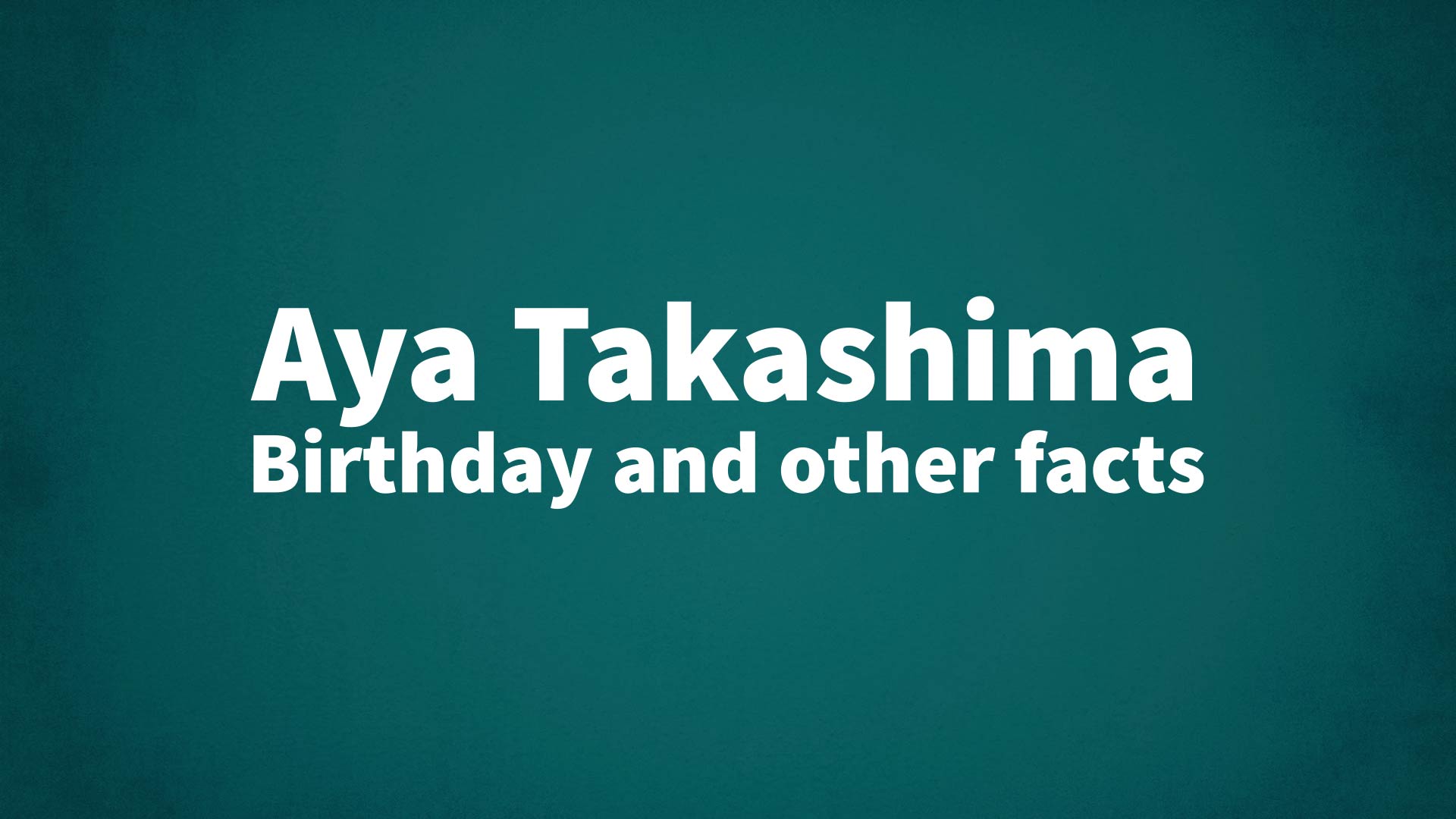 title image for Aya Takashima birthday