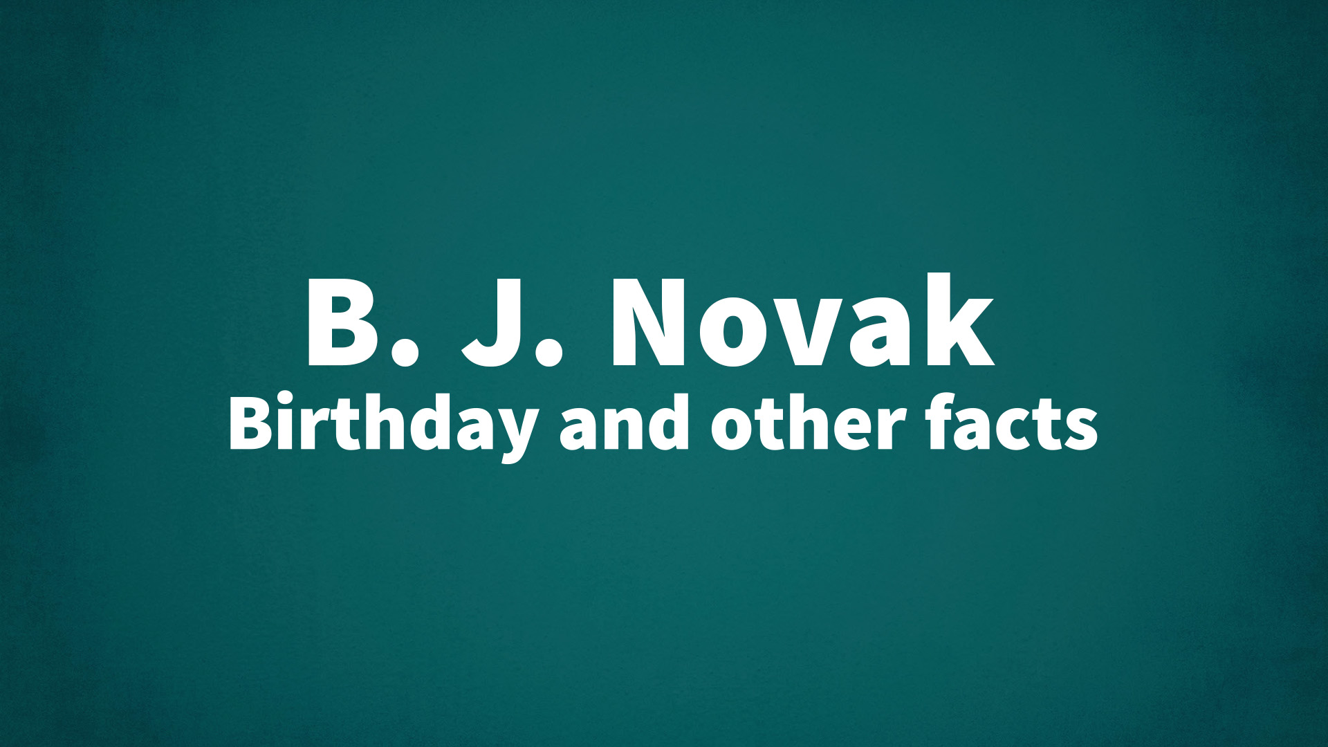 title image for B. J. Novak birthday