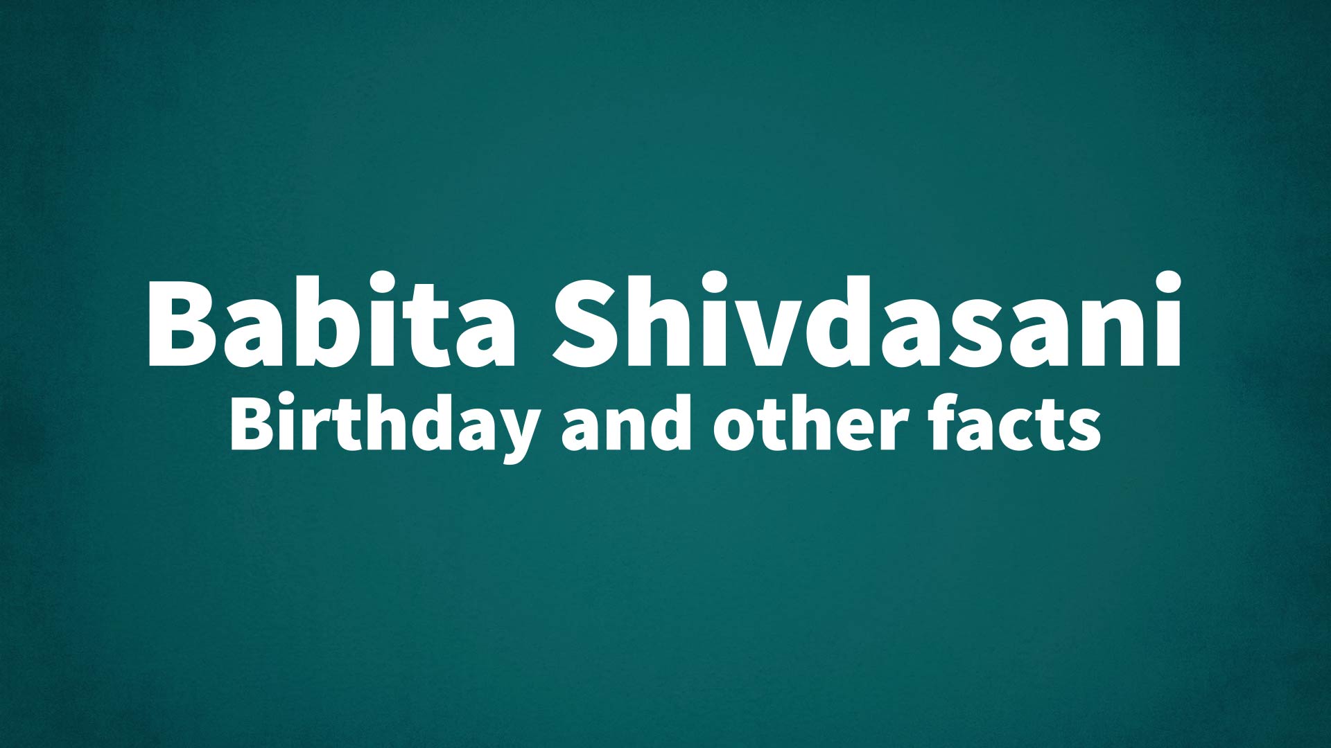 title image for Babita Shivdasani birthday