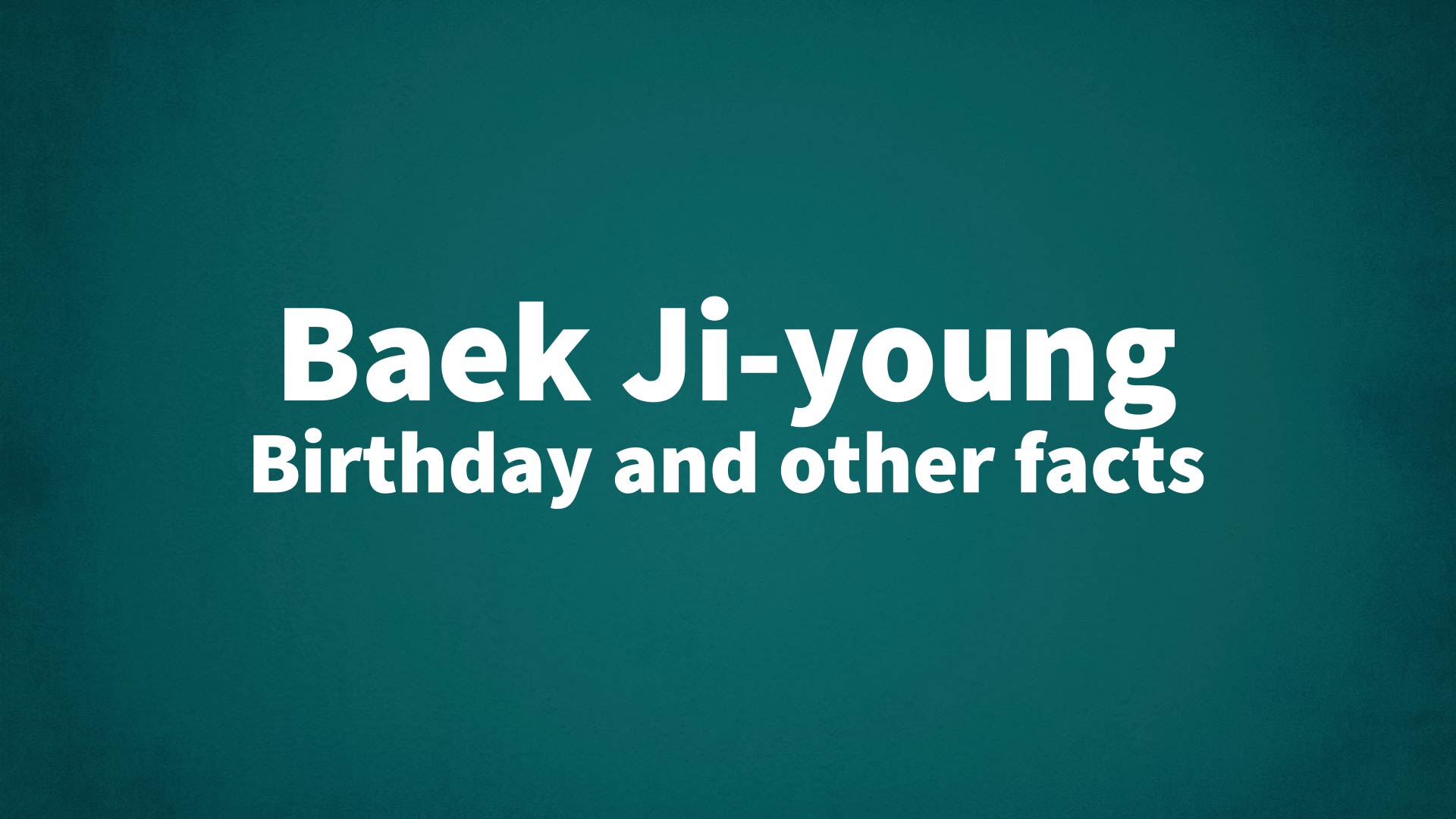 title image for Baek Ji-young birthday