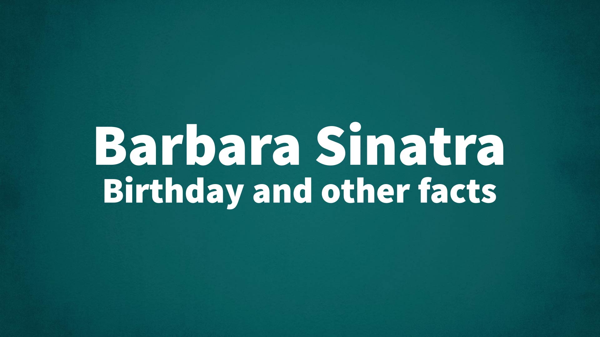 title image for Barbara Sinatra birthday
