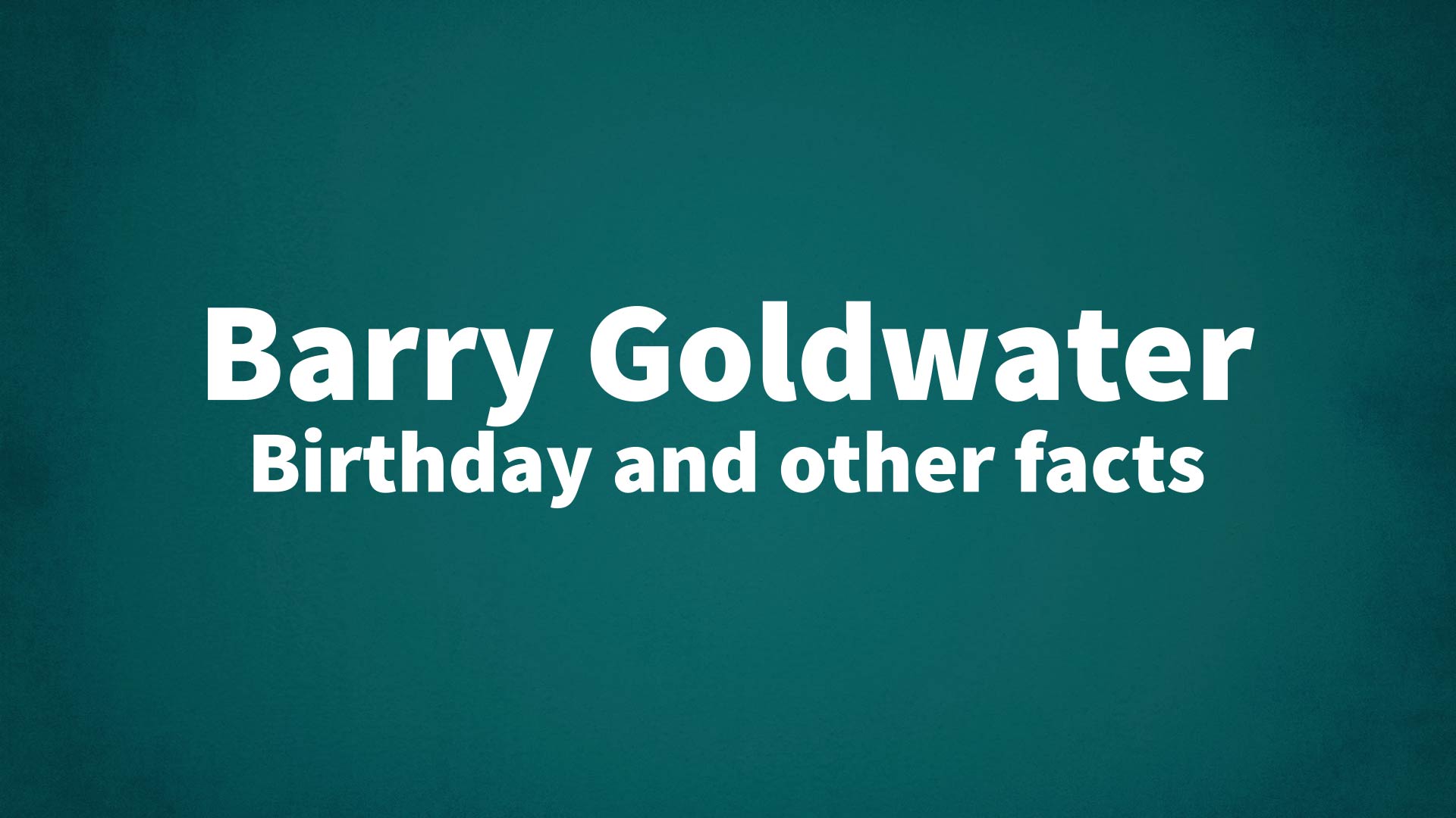 title image for Barry Goldwater birthday