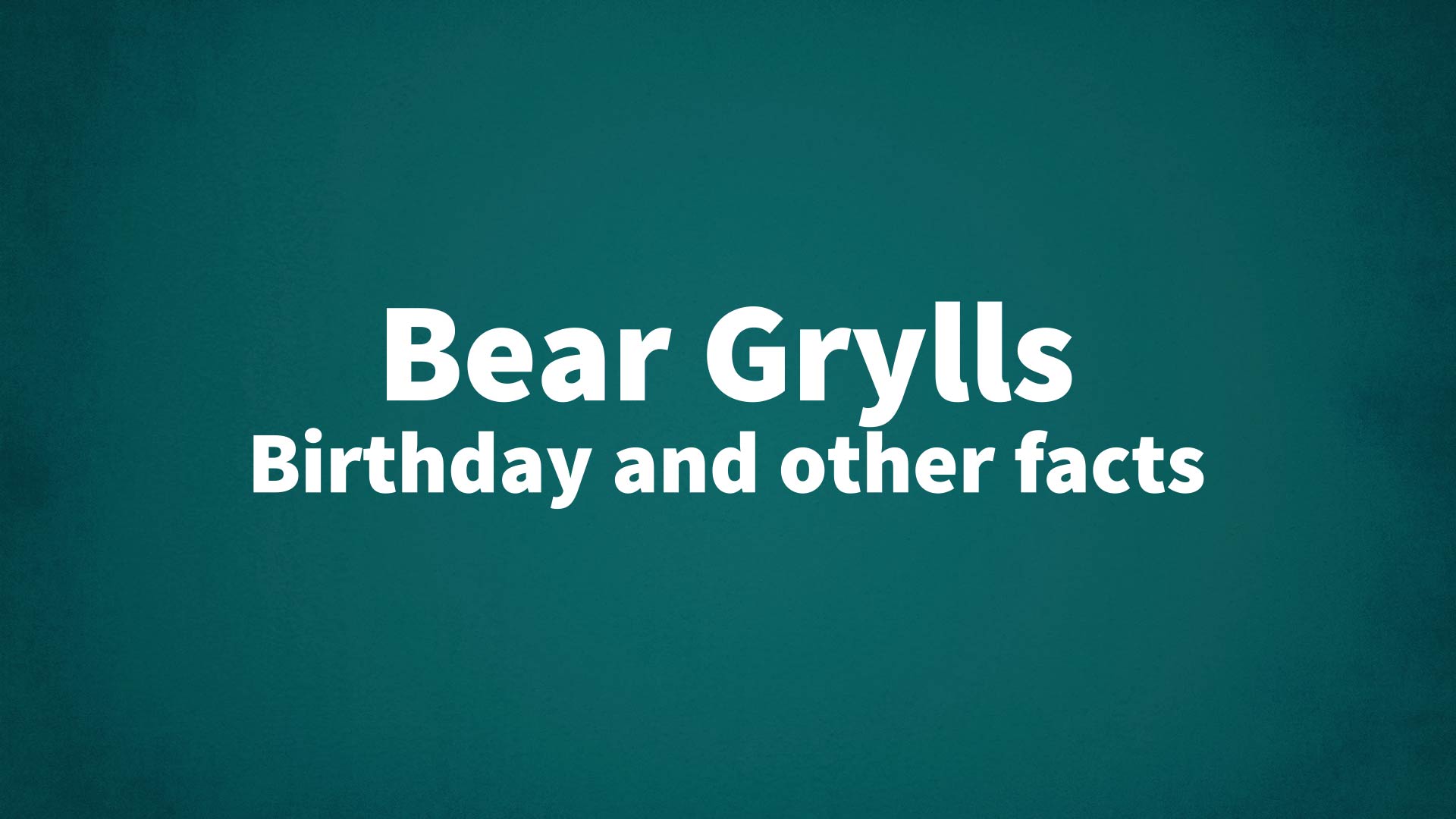 title image for Bear Grylls birthday