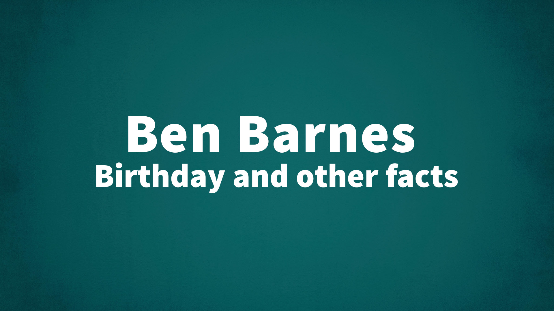 title image for Ben Barnes birthday
