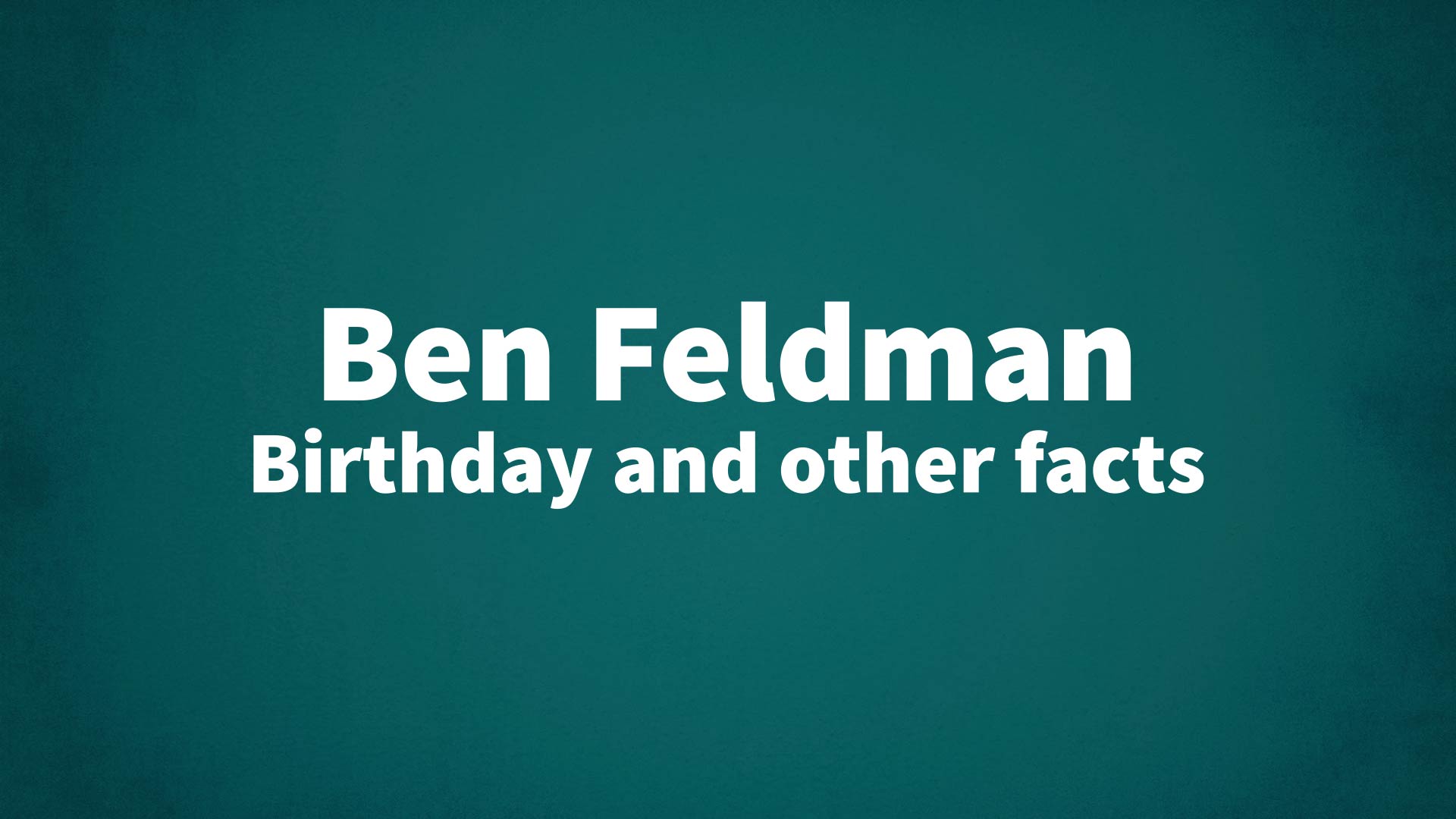 title image for Ben Feldman birthday