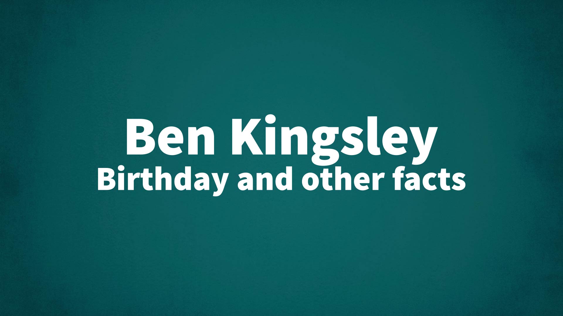 title image for Ben Kingsley birthday