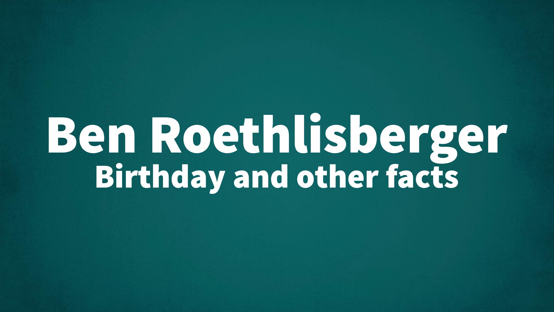 title image for Ben Roethlisberger birthday