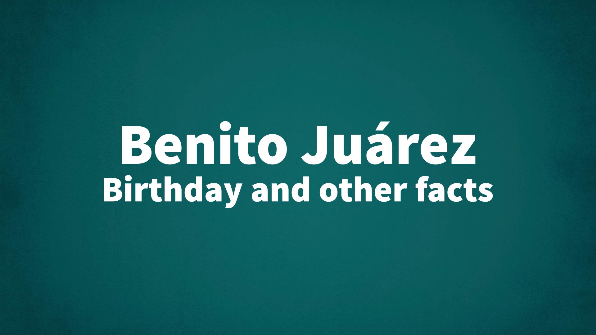 title image for Benito Juárez birthday