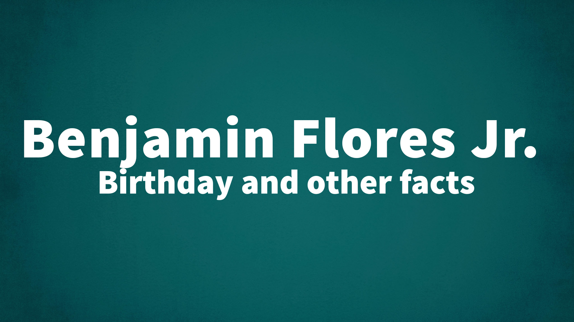title image for Benjamin Flores Jr. birthday
