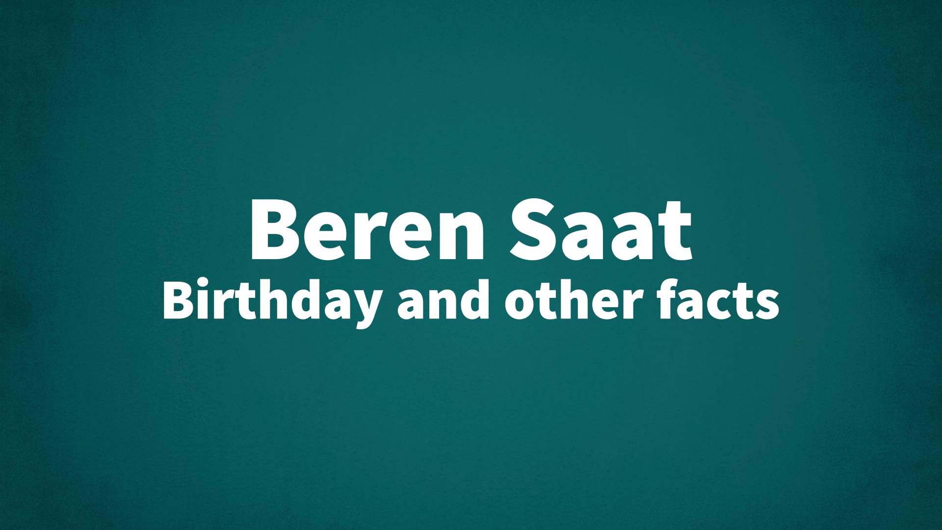 title image for Beren Saat birthday