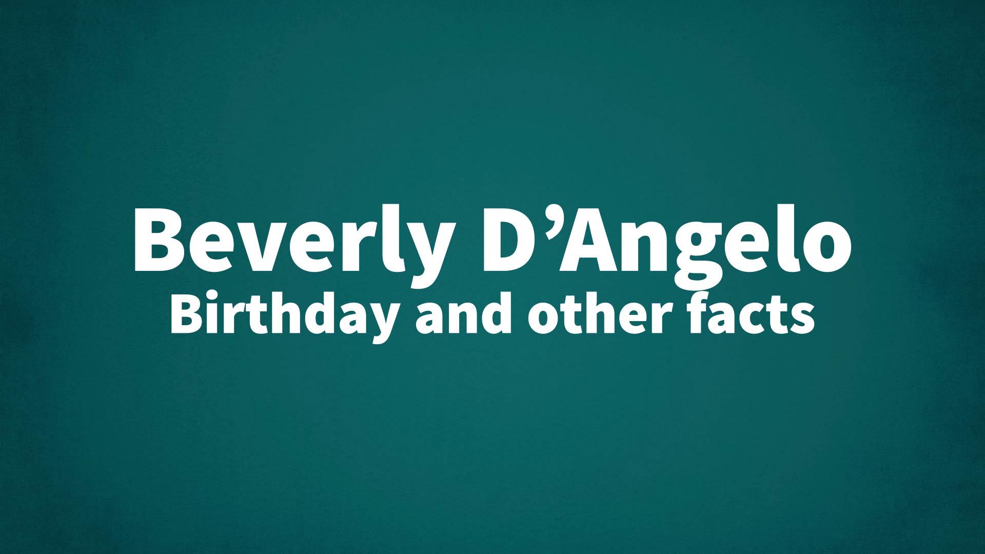 title image for Beverly D’Angelo birthday