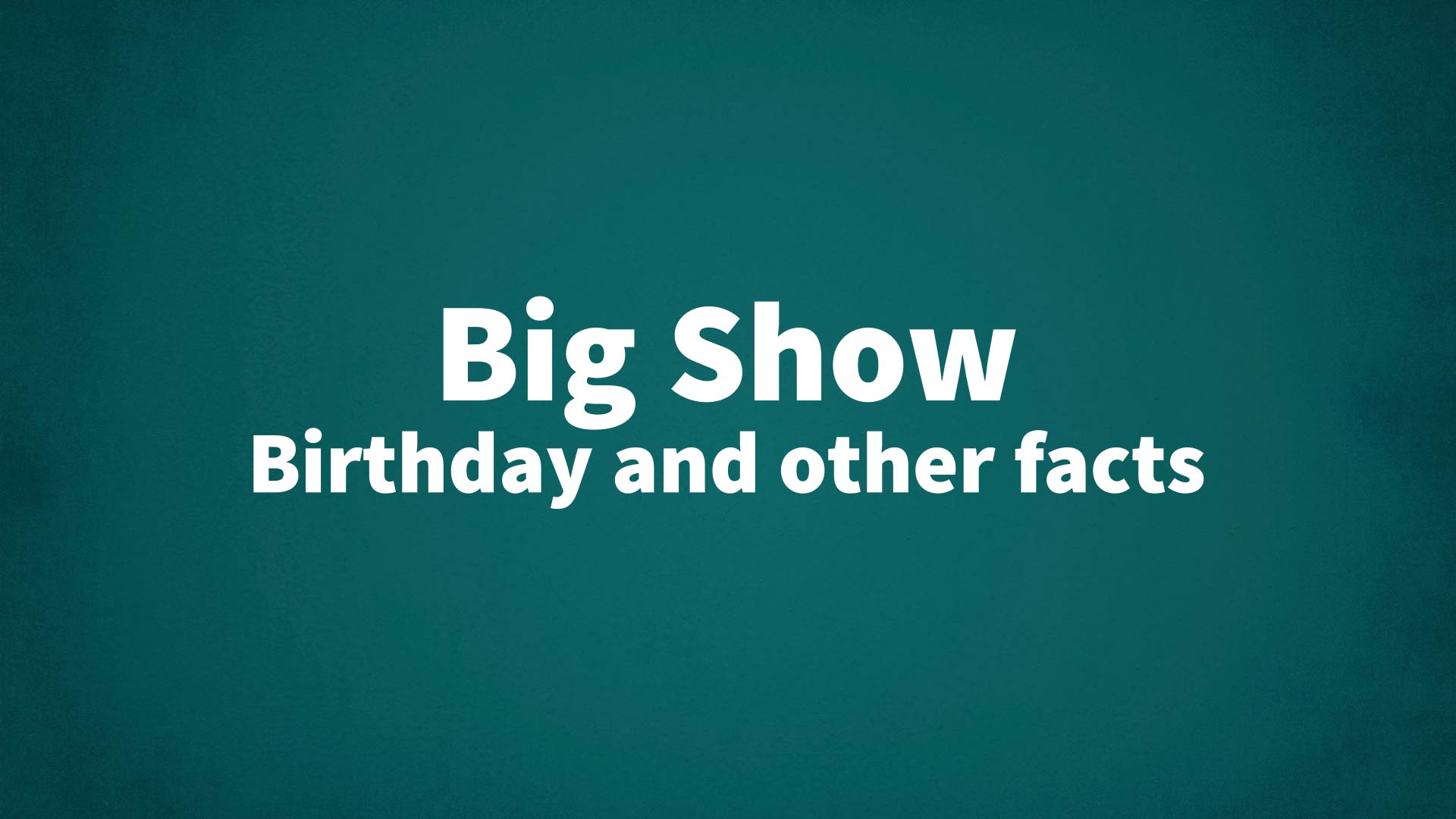 title image for Big Show birthday