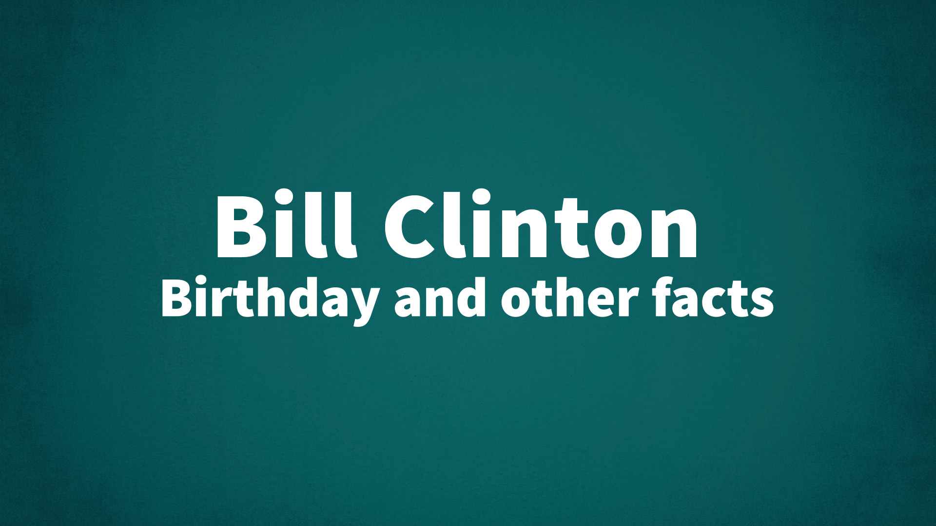 title image for Bill Clinton birthday