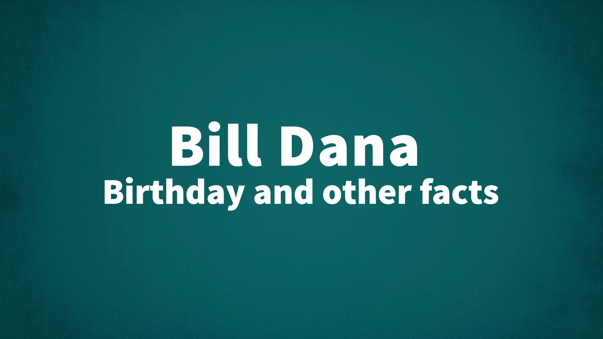title image for Bill Dana birthday